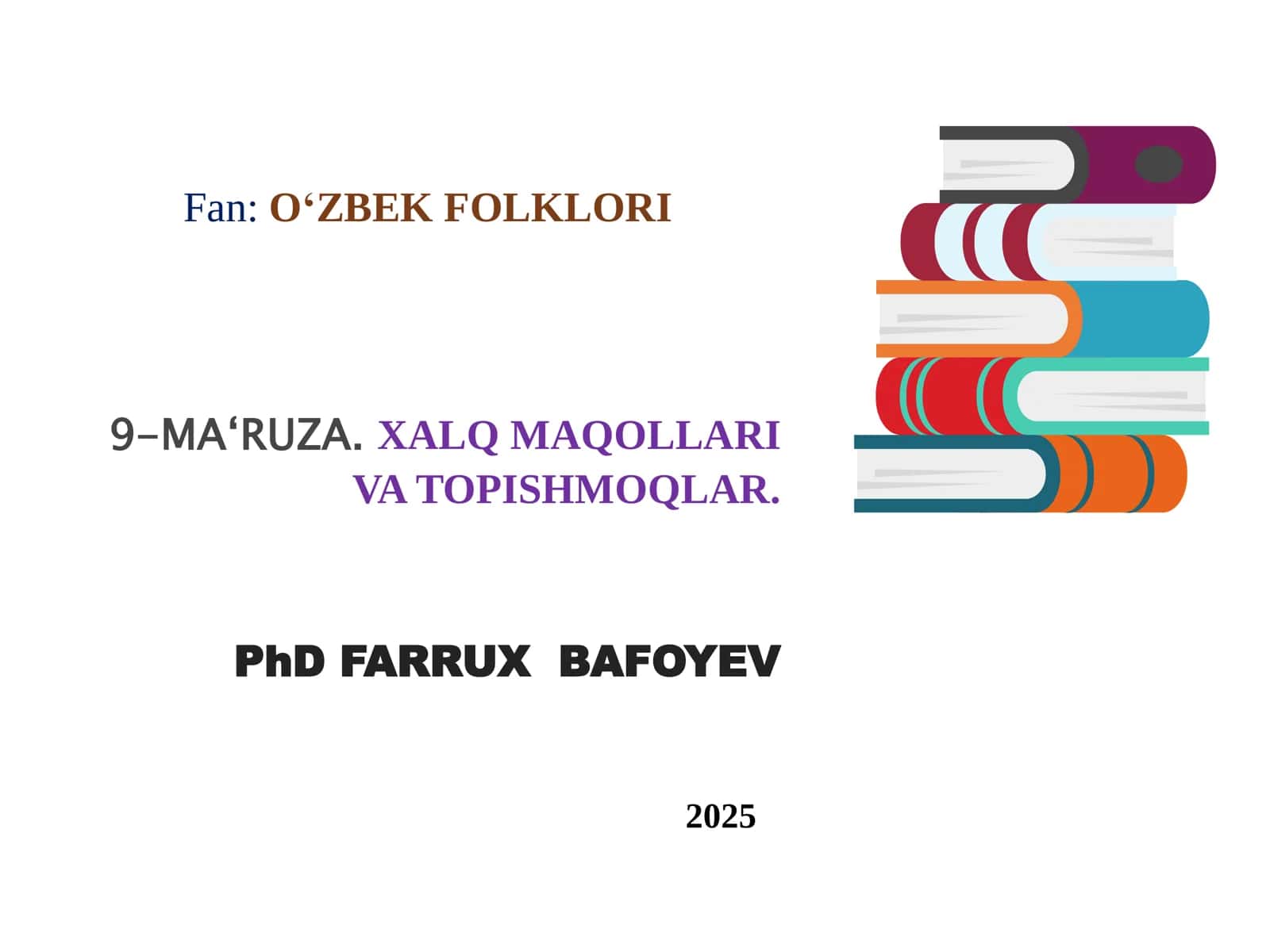 O‘ZBEK FOLKLORI 9-MA‘RUZA. XALQ MAQOLLARI VA TOPISHMOQLAR 1