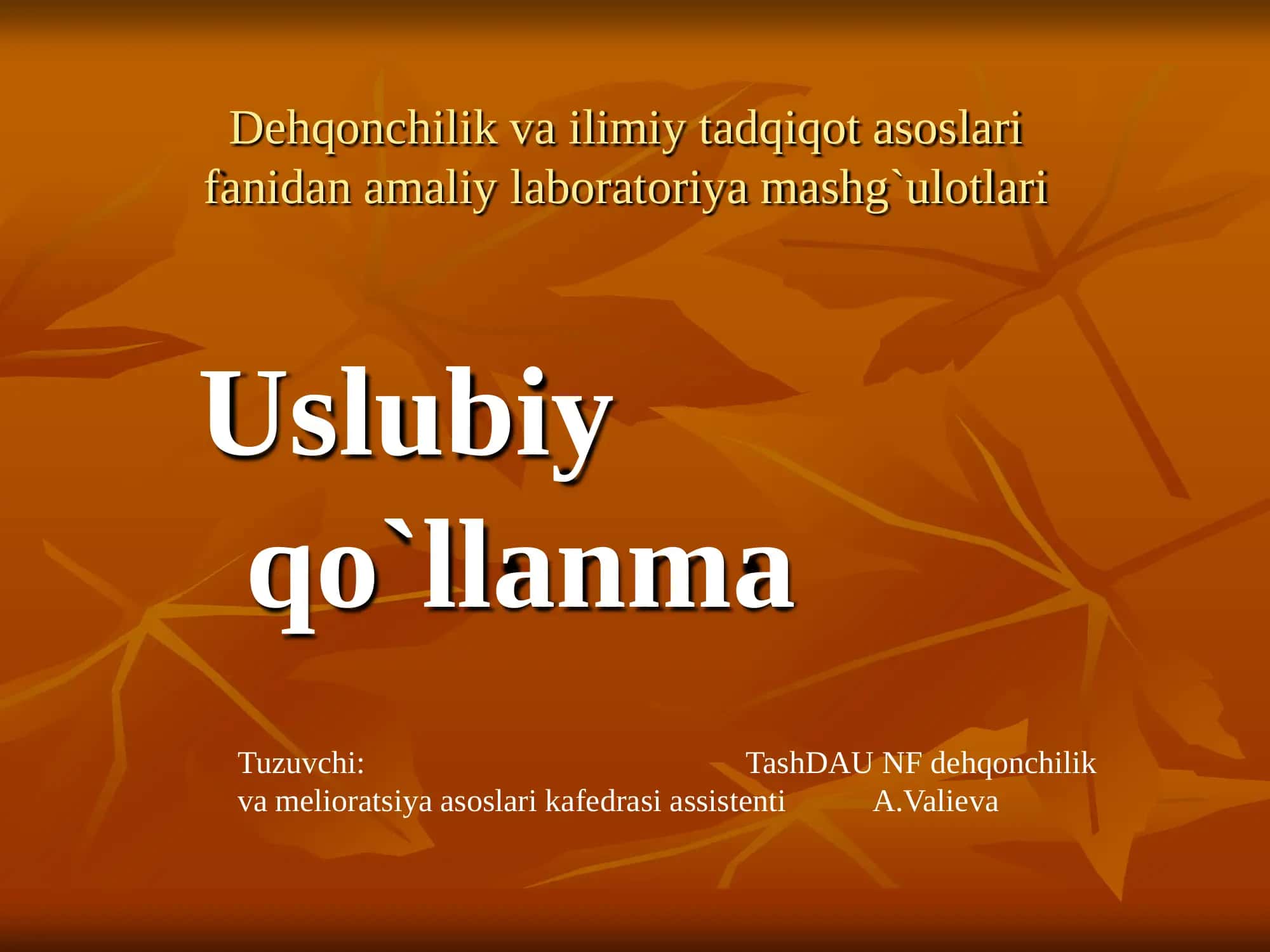 Dehqonchilik va ilimiy tadqiqot asoslari fanidan amaliy laboratoriya mashg`ulotlari Uslubiy qo`llanma Tuzuvchi: TashDAU NF dehqonchilik va melioratsiya asoslari kafedrasi assistenti A.Valieva 1