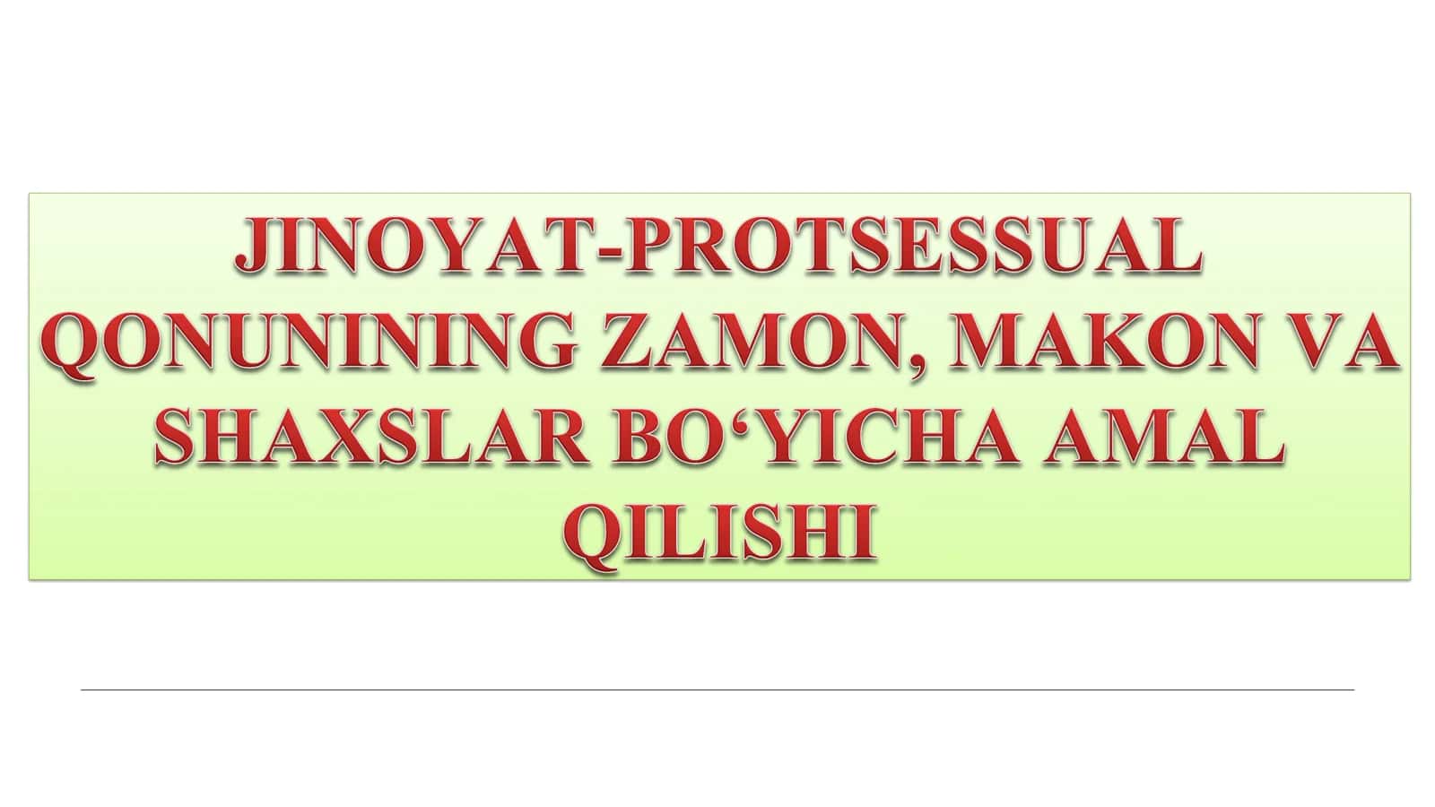 JINOYAT-PROTSESSUAL QONUNINING ZAMON, MAKON VA SHAXSLAR BO‘YICHA AMAL QILISHI.pdf 1