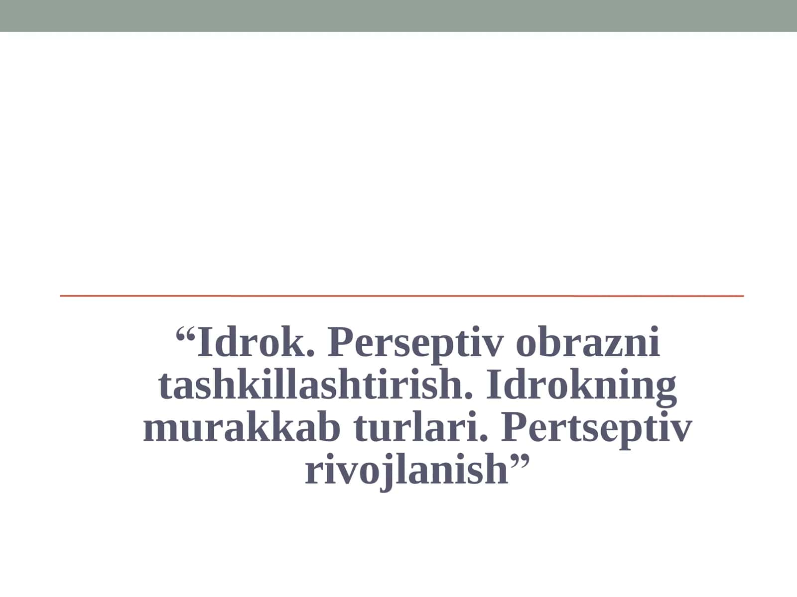 Idrok. Perseptiv obrazni tashkillashtirish. Idrokning murakkab turlari. Pеrtsеptiv rivojlanish 1