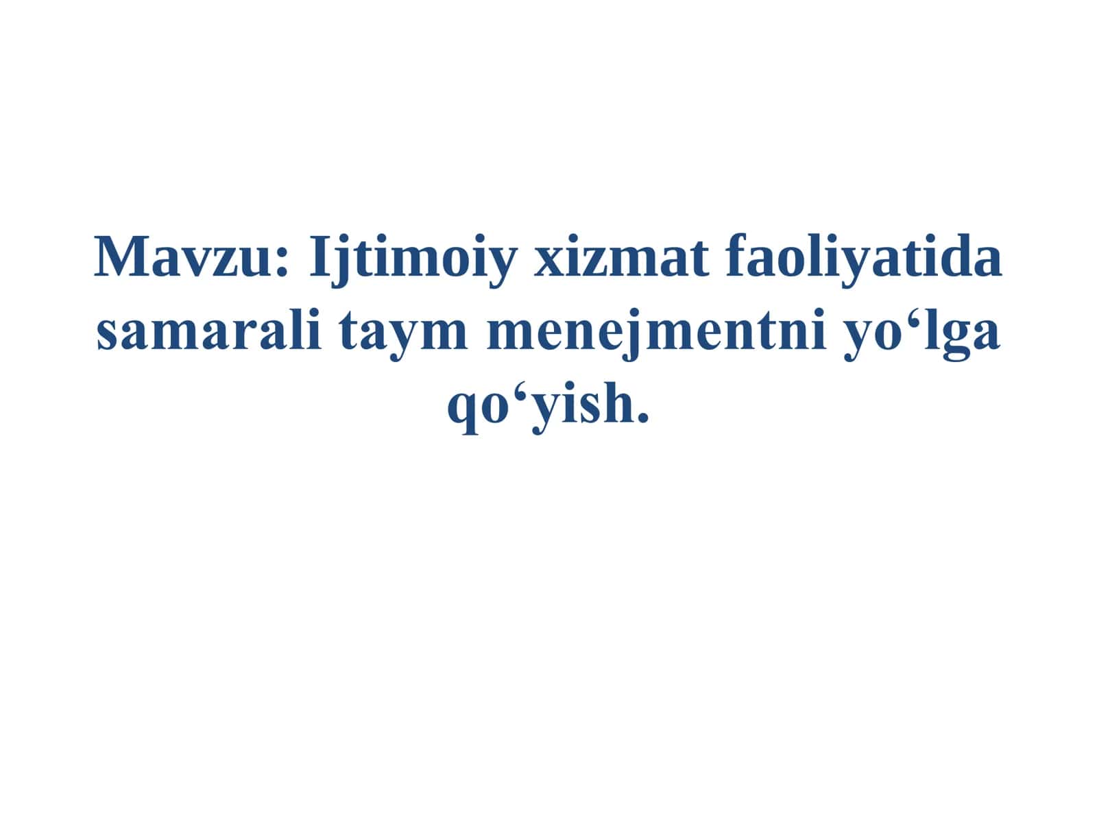 Ijtimoiy xizmat faoliyatida samarali taym menejmentni yo‘lga qo‘yish. 1