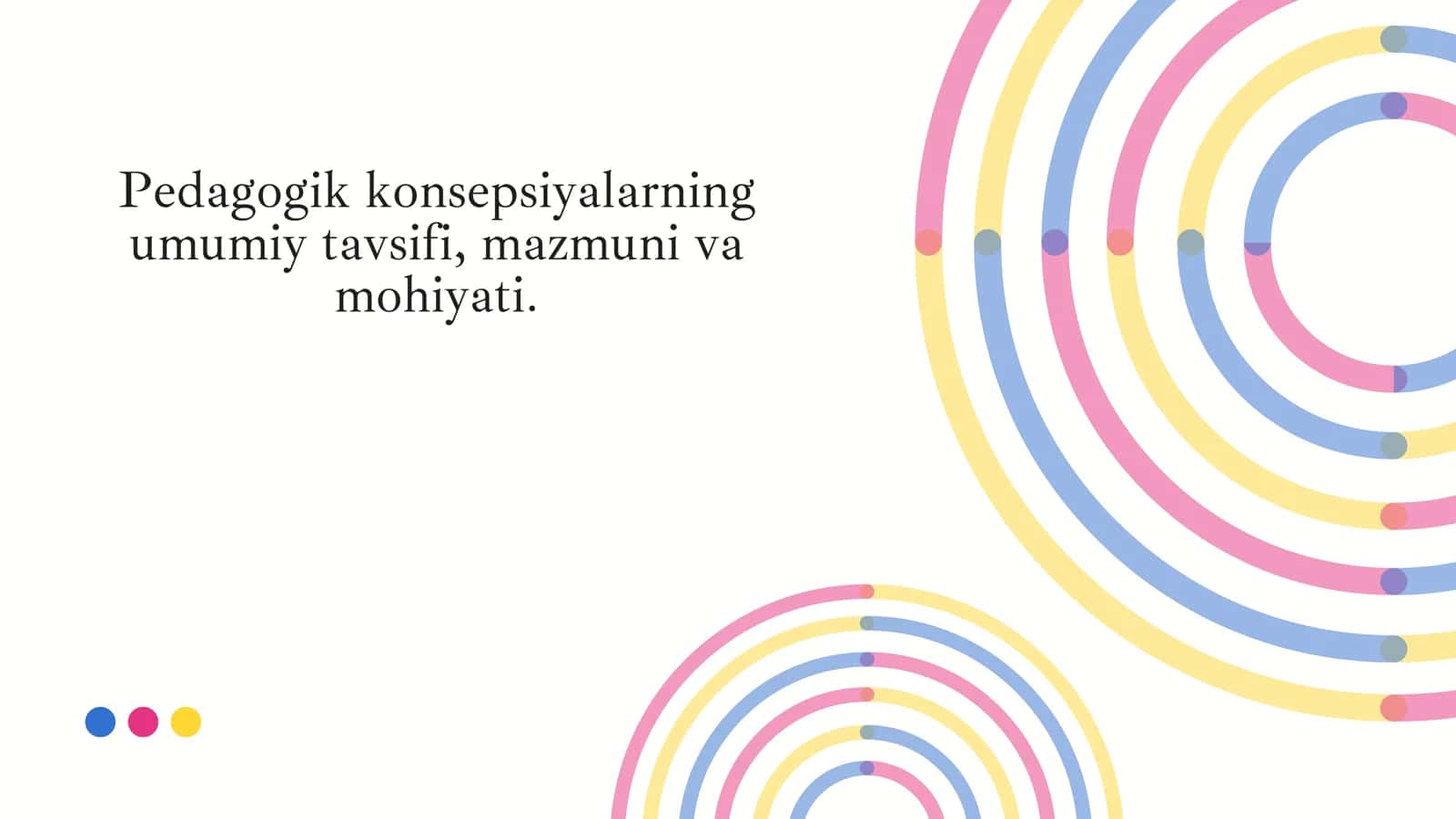 Pedagogik konsepsiyalarning umumiy tavsifi, mazmuni va mohiyati. 1