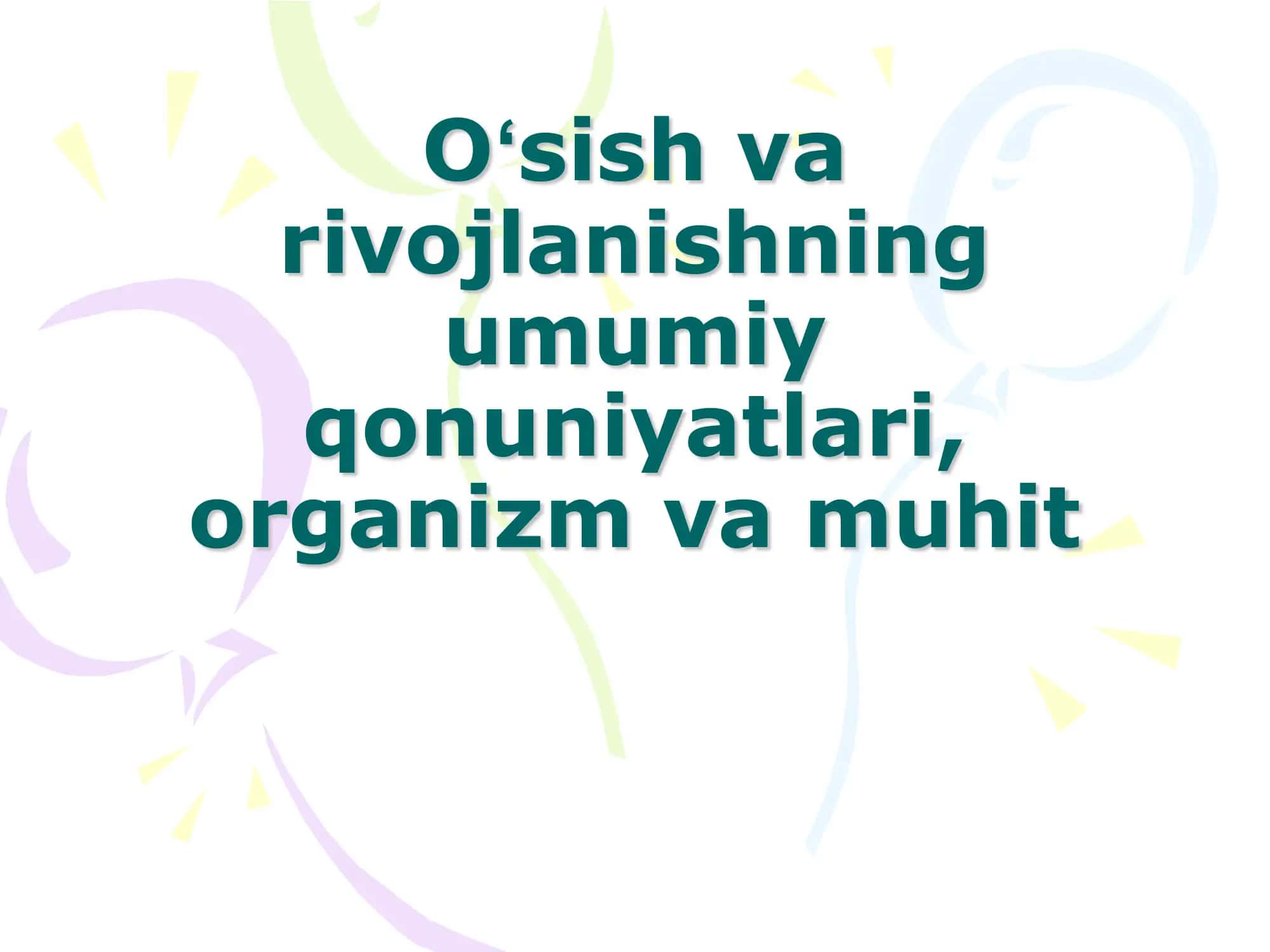 Oʻsish va rivojlanishning umumiy qonuniyatlari, organizm va muhit 1