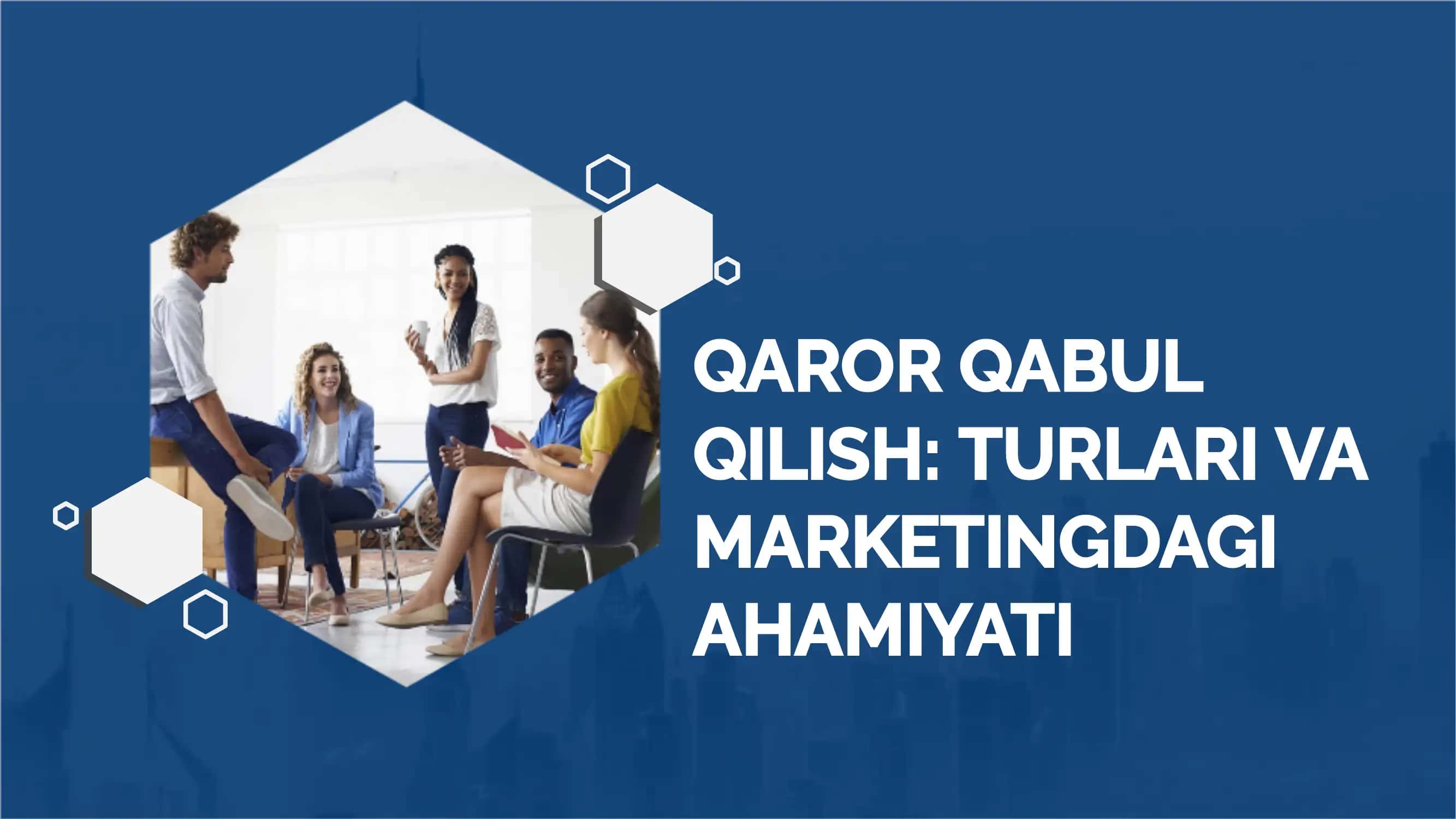QAROR QABUL QILISH: TURLARI VA MARKETINGDAGI AHAMIYATI 1