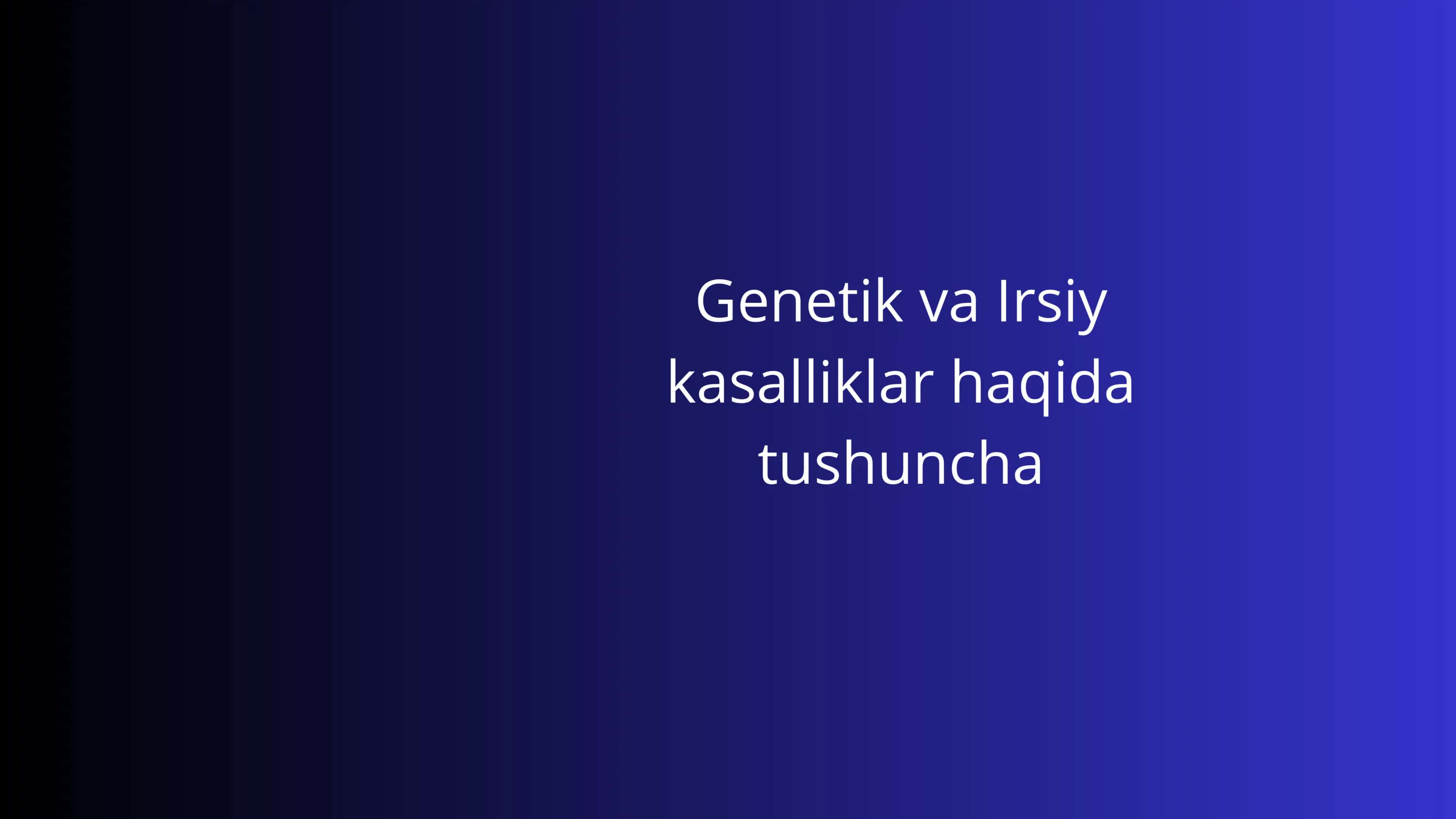 Genetik va Irsiy kasalliklar haqida tushuncha 1