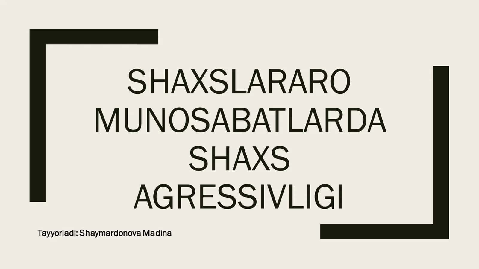 SHAXSLARARO MUNOSABATLARDA AGRESSIVLIGI 1