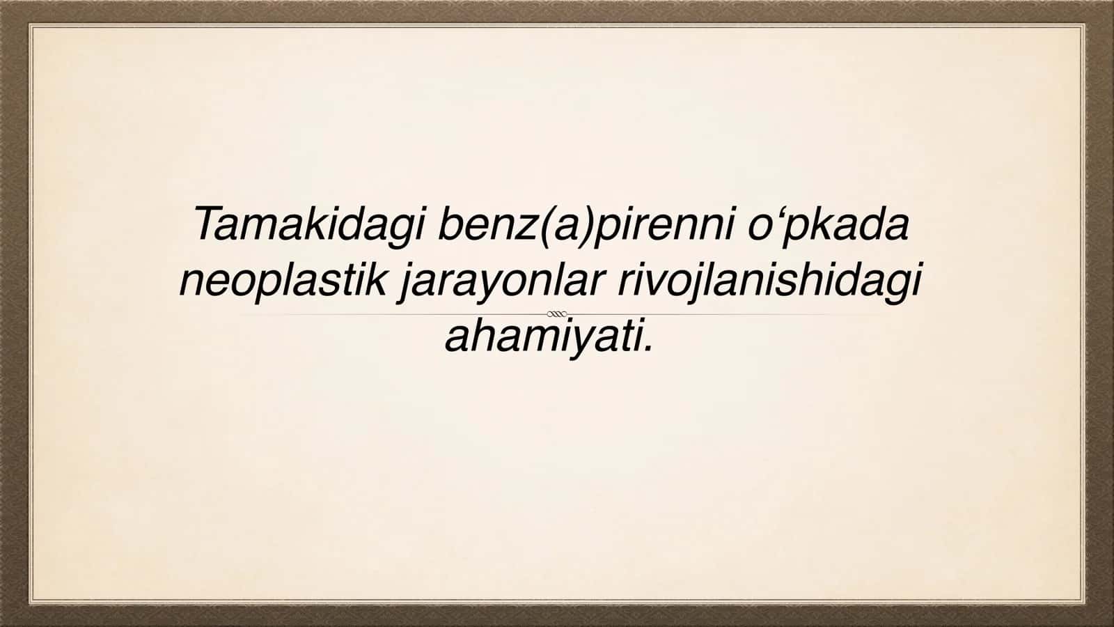 Tamakidagi benz(a)pirenni o‘pkada neoplastik jarayonlar rivojlanishidagi ahamiyati. 1