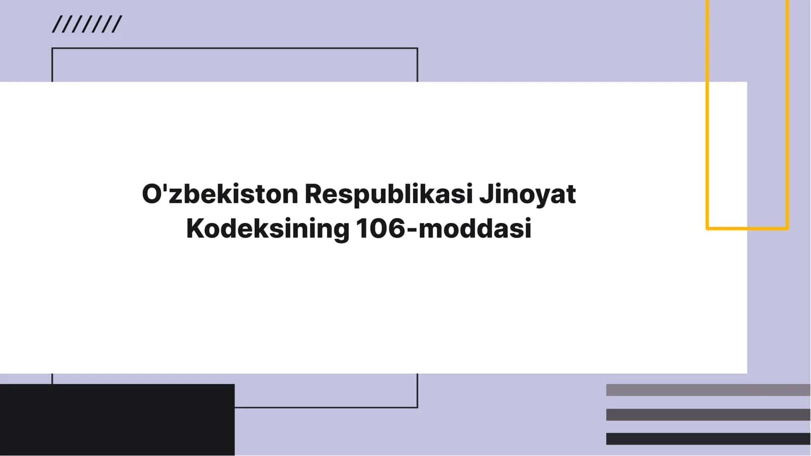 O'zbekiston Respublikasi Jinoyat Kodeksi 106-moddasi 1