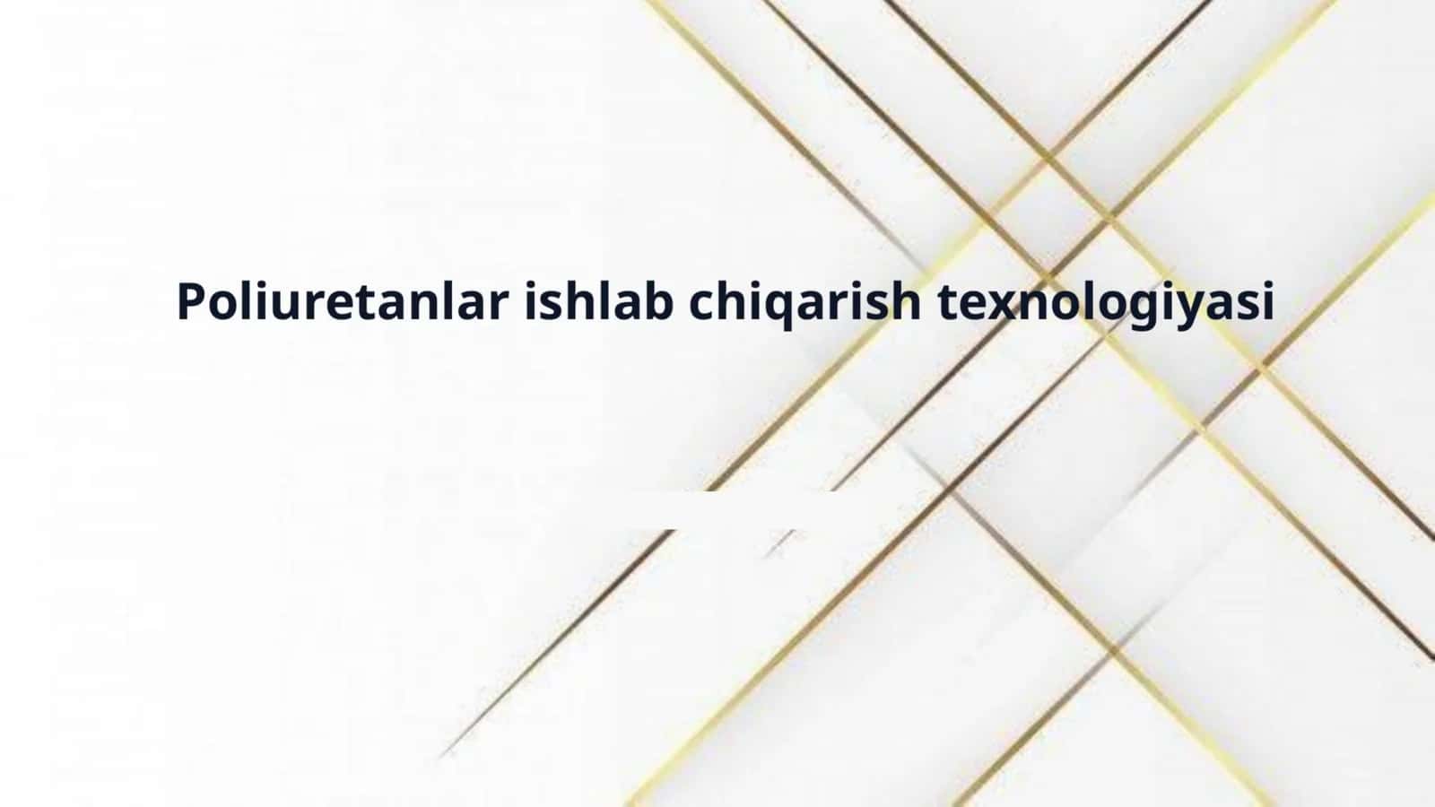 Poliuretanlar ishlab chiqarish texnologiyasi 1