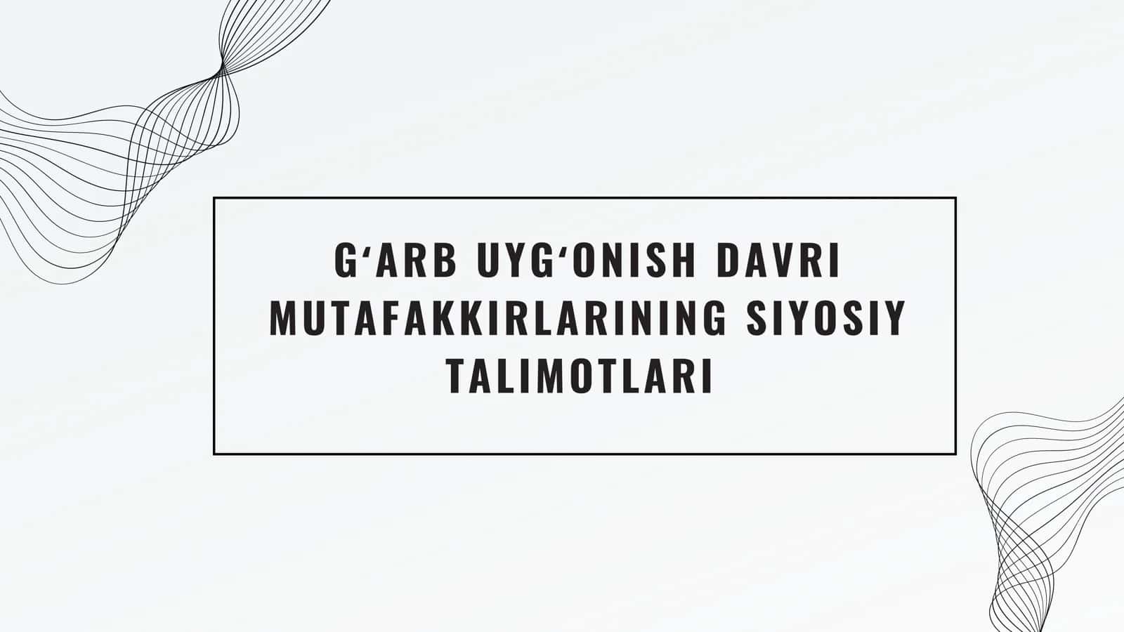 GʻARB UYGʻONISH DAVRI MUTAFAKKIRLARINING SIYOSIY TALIMOTLARI 1
