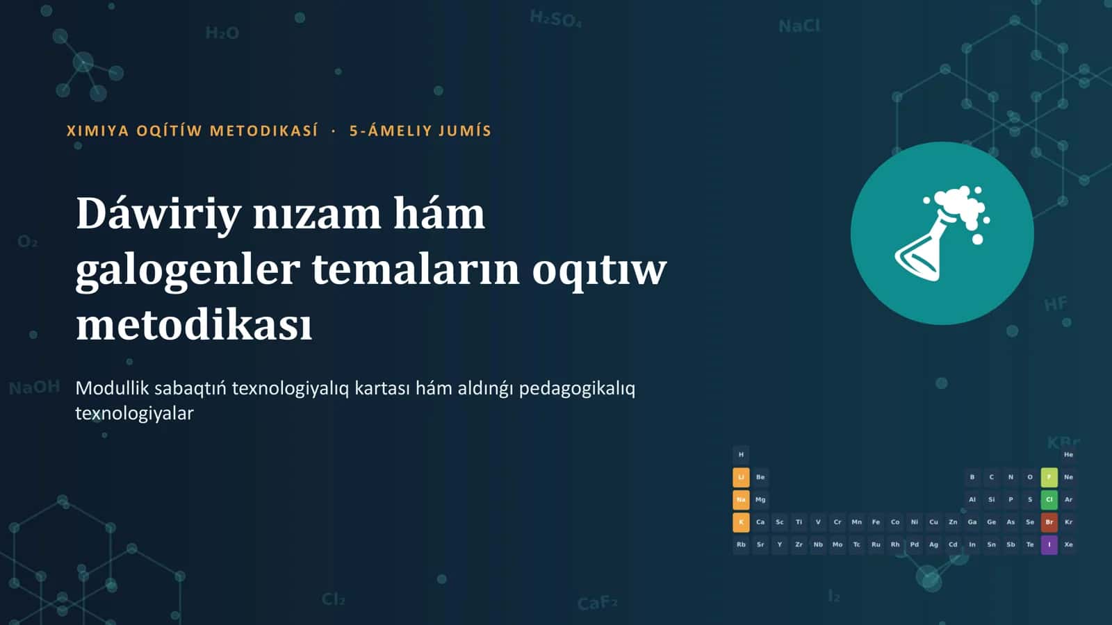 Dáwiriy nızam hám galogenler temaların oqıtıw metodikası 1