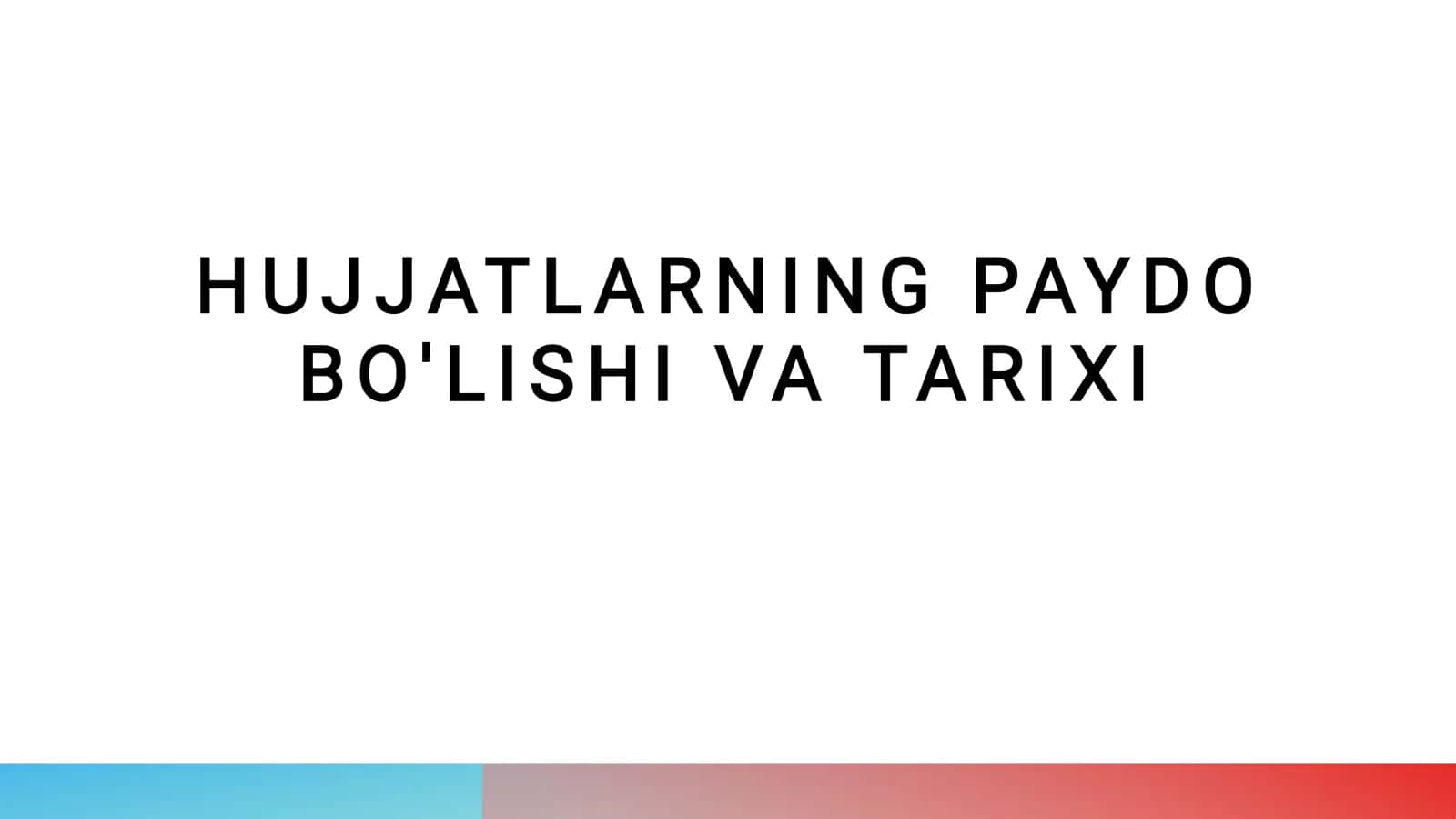 Hujjatlarning paydo bolishi va tarixi 1