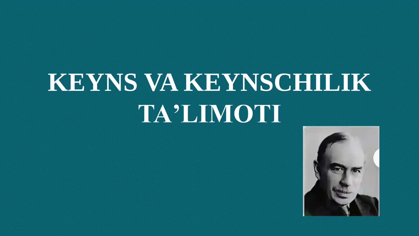 KEYNS VA KEYNSCHILIK TAʼLIMOTI 1