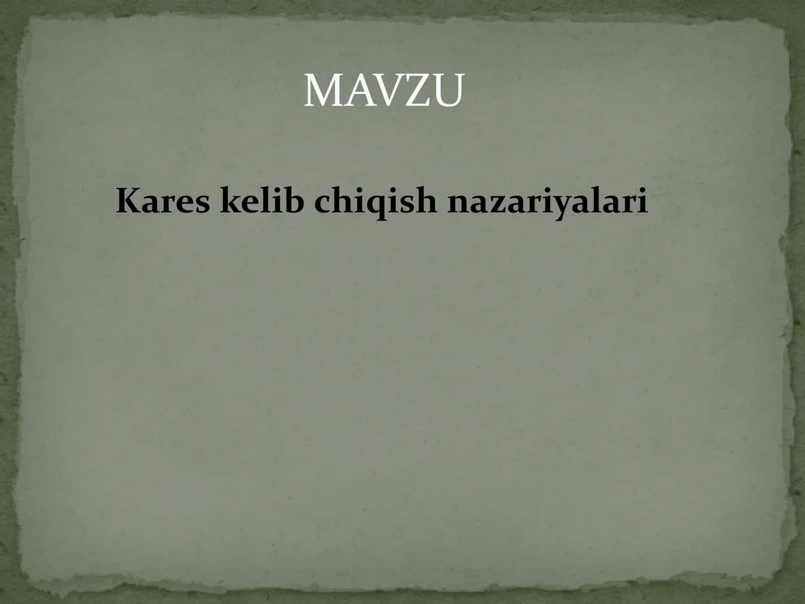 Kares kelib chiqish nazariyalari 1