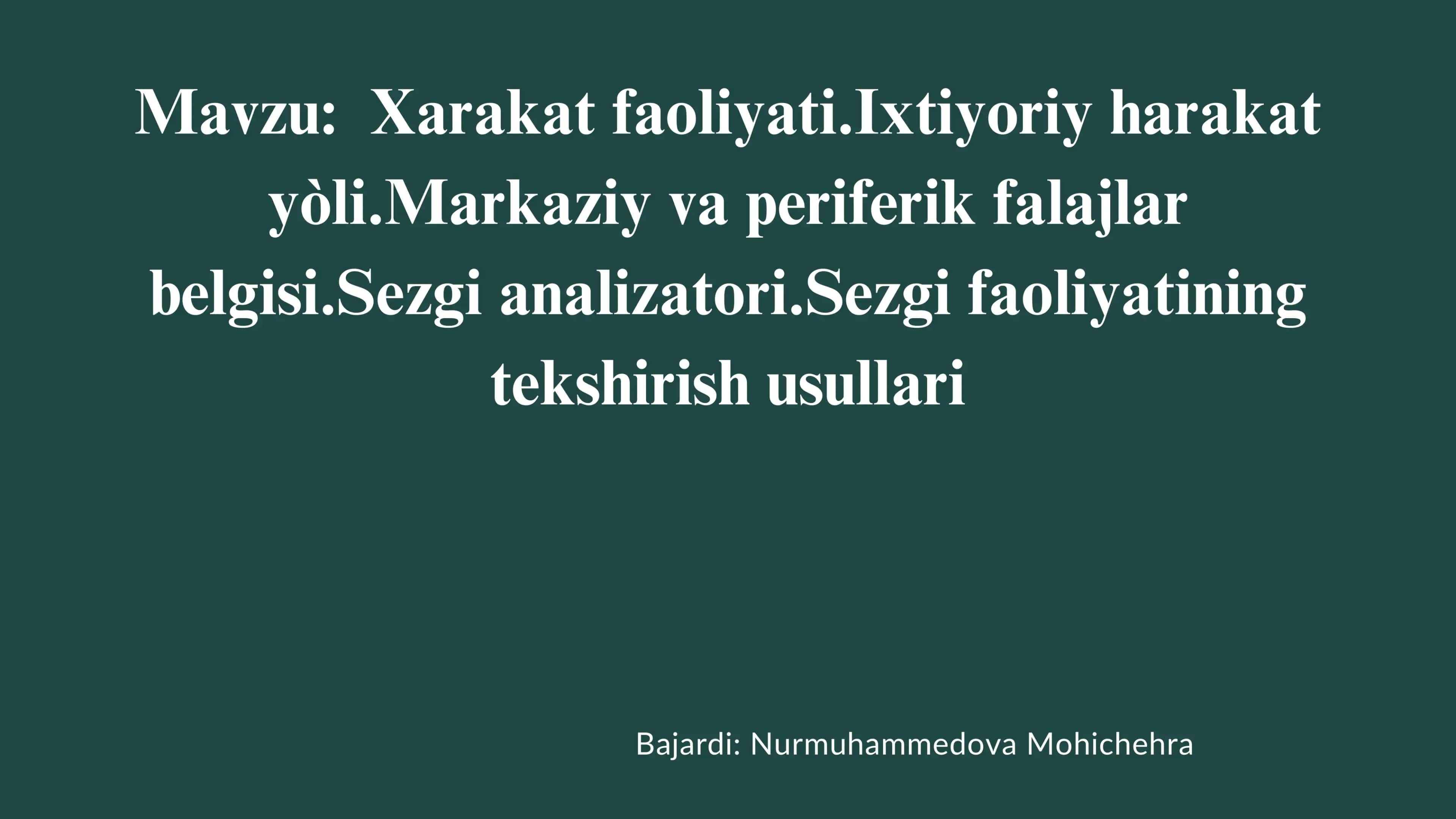 Xarakat faoliyati.Ixtiyoriy harakat yòli.Markaziy va periferik falajlar belgisi.Sezgi analizatori.Sezgi faoliyatining tekshirish usullari 1