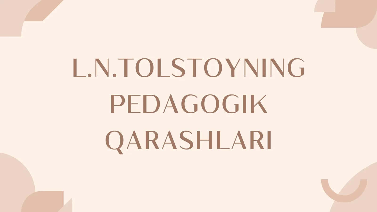 L.N.TOLSTOYNING PEDAGOGIK QARASHLARI PEDAGOGIK FAOLIYATI 1