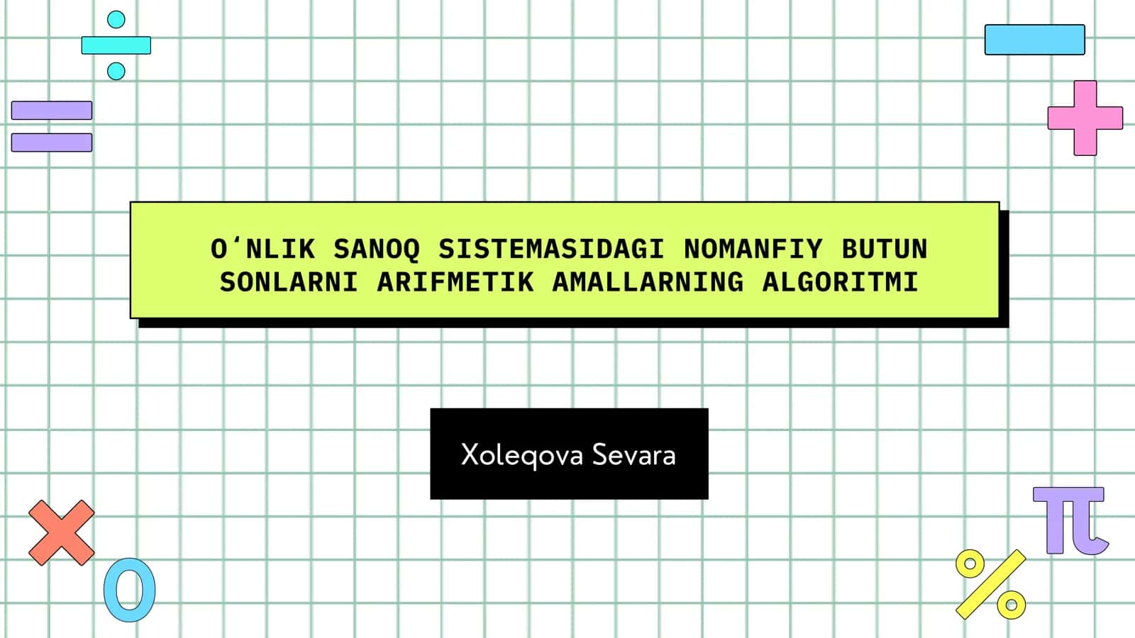 OʻNLIK SANOQ SISTEMASIDAGI NOMANFIY BUTUN SONLARNI ARIFMETIK AMALLARNING ALGORITMI 1