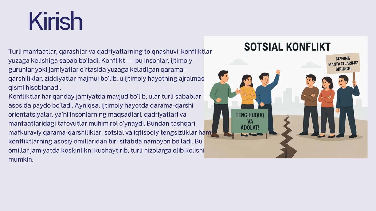 Konflikt sabablari ijtimoiy hayotda qarama- qarshi orientatsiyalar, mavkuraviy, sotsial va iqtisodiy tengsizlikning mavjudligi 2