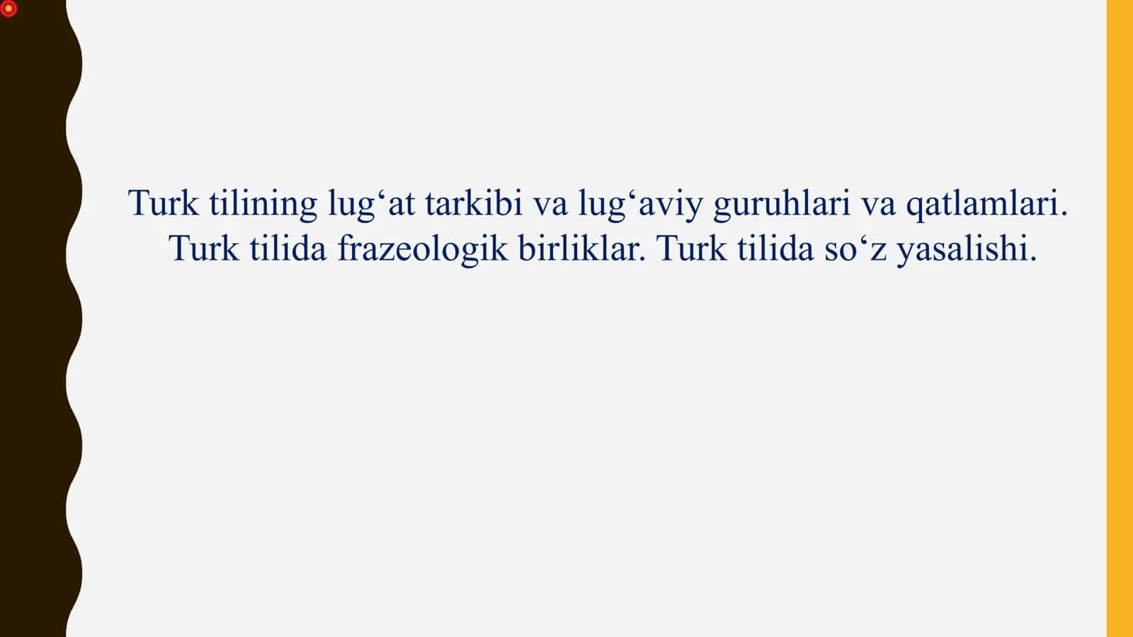 Turk tilining lug‘at tarkibi va lug‘aviy guruhlari va qatlamlari. Turk tilida frazeologik birliklar. Turk tilidaso‘zyasalishi 2