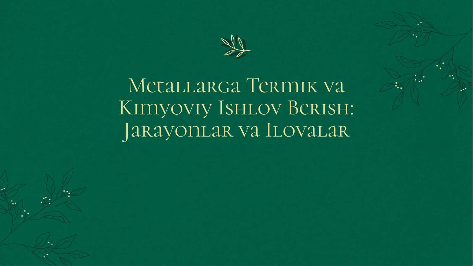 Metallarga Termik va Kimyoviy Ishlov Berish: Jarayonlar va Ilovalar 2