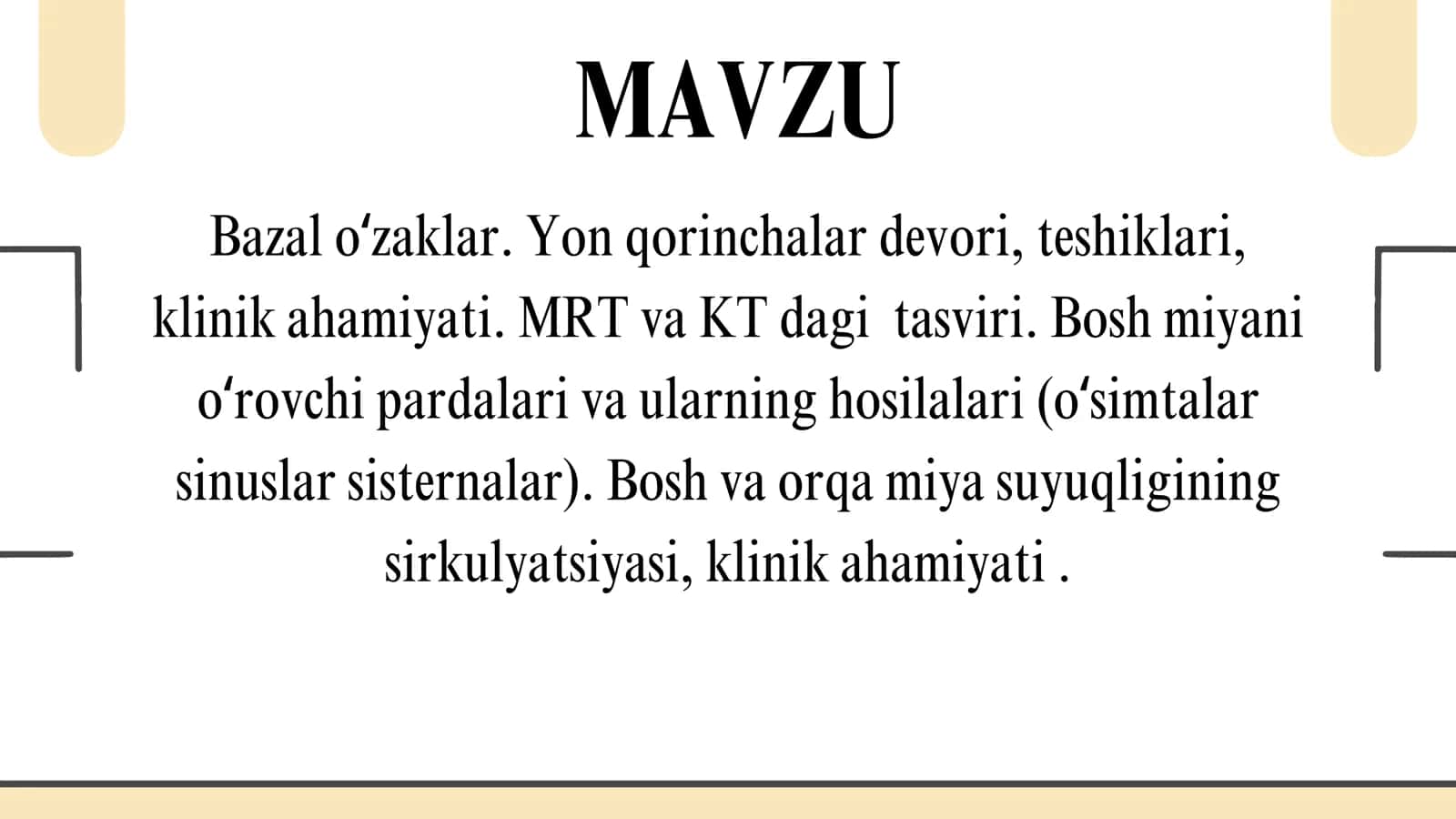 Bazal oʻzaklar. Yon qorinchalar devori, teshiklari, klinik ahamiyati. MRT va KT dagi tasviri. Bosh m 2