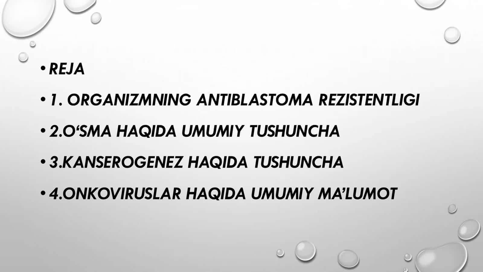 ORGANIZMNING ANTIBLASTOMA
REZISTENTLIGI. ONKOVIRUSLAR, 
ULARNING TARQALISH YO‘LLARI VA 
O‘SMA PAY 2