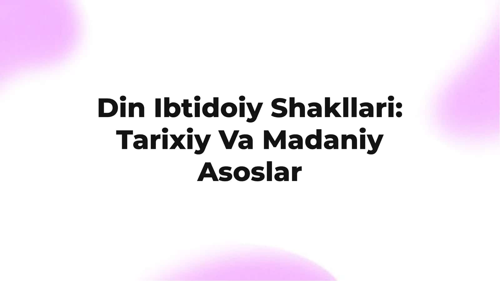 Ibtidoiy Din Ibtidoiy Shakllari: Tarixiy Va Madaniy Asoslar 2