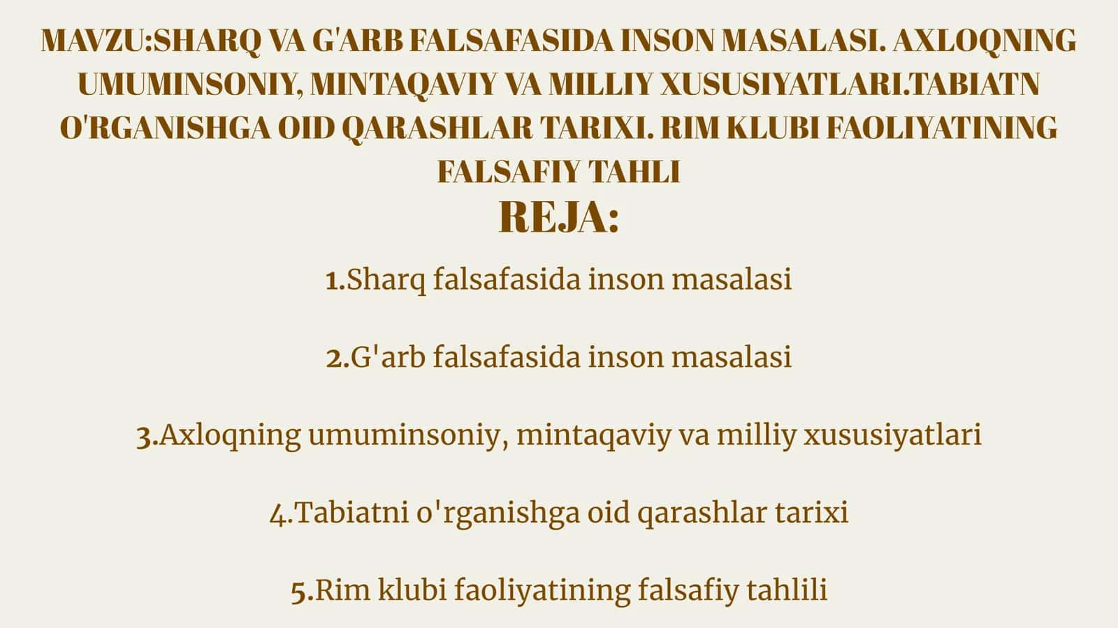 SHARQ VA G'ARB FALSAFASIDA INSON MASALASI. AXLOQNING UMINSONIY, MINTAQAVIY VA MILLIY XUSUSIYATLARI.TABIATN O'RGANISHGA OID QARASHLAR TARIXI. RIM KLUBI FAOLIYATINING FALSAFIY TAHLI 2