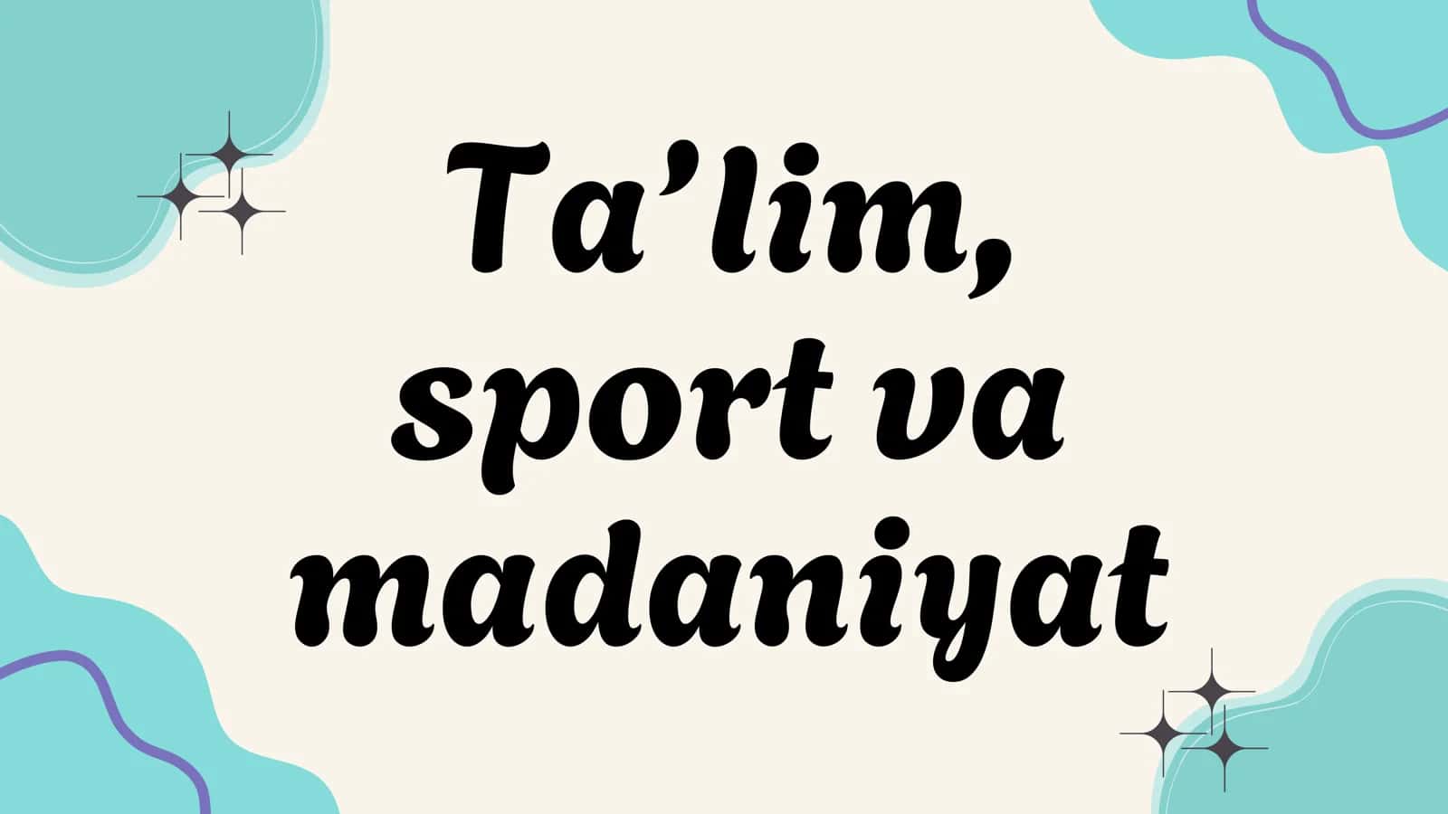 Ta’lim, sport va madaniyat 2