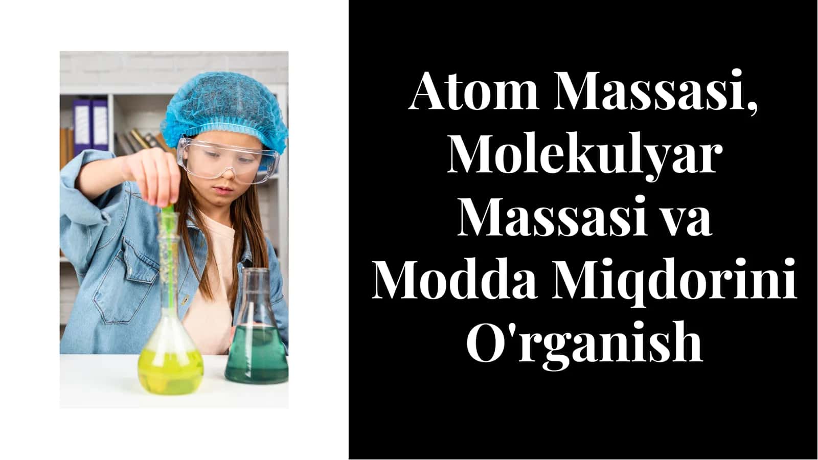 Atom Massasi, Molekulyar Massasi va Modda Miqdorini O'rganish 2