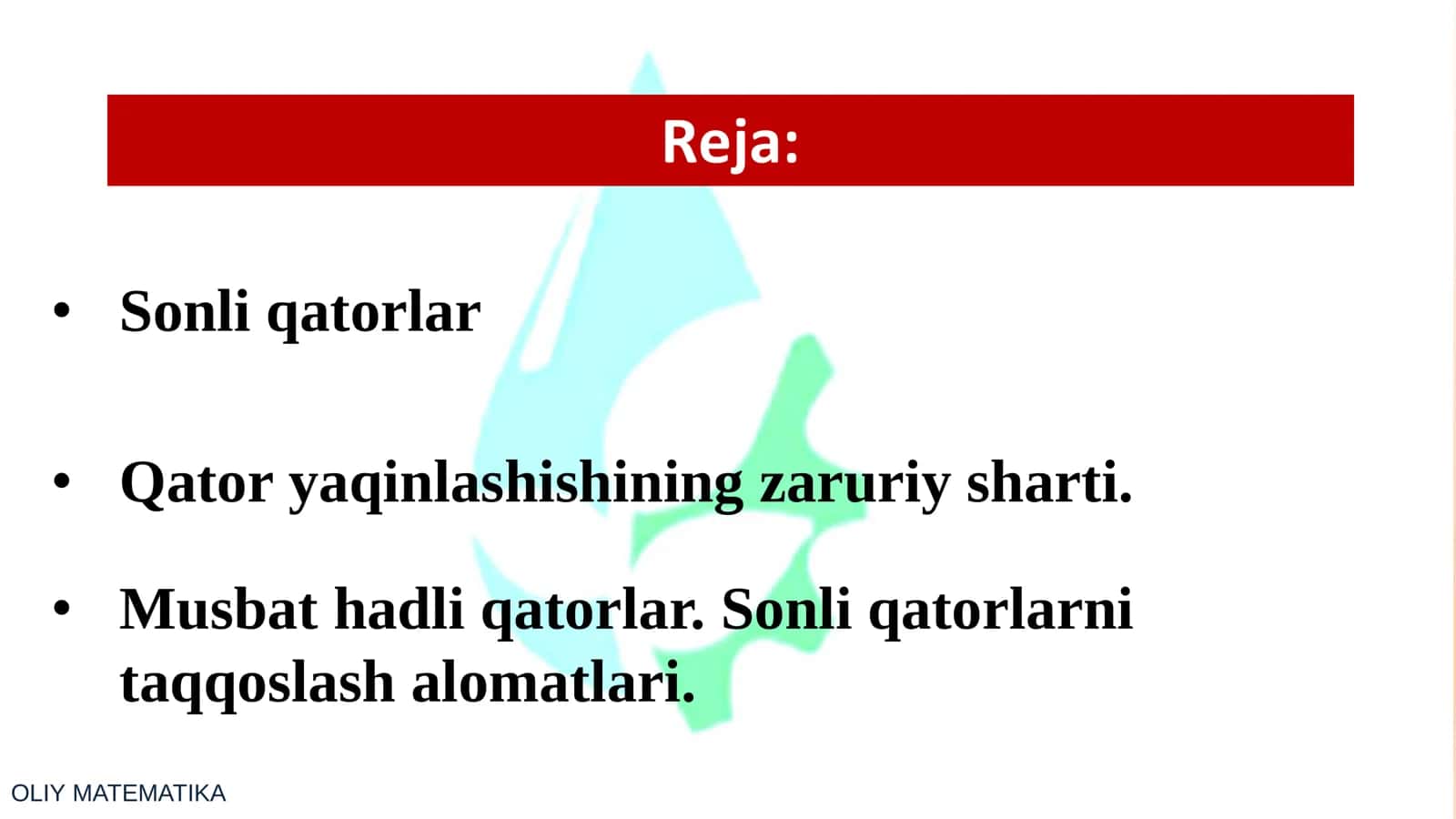 Sonli qatorlar. Yaqinlashishning zaruriy sharti. Musbat xadli qatorlar, Solishtirish teoremalari. 2