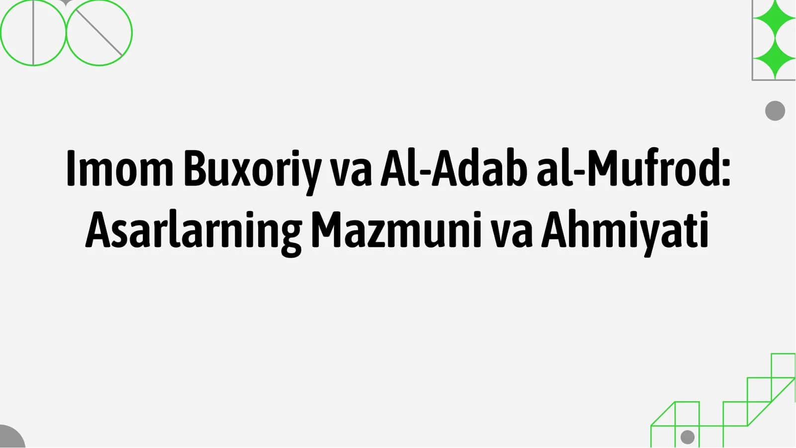 Imom Buxoriy va Al-Adab al-Mufrod: Asarlarning Mazmuni va Ahmiyati 2