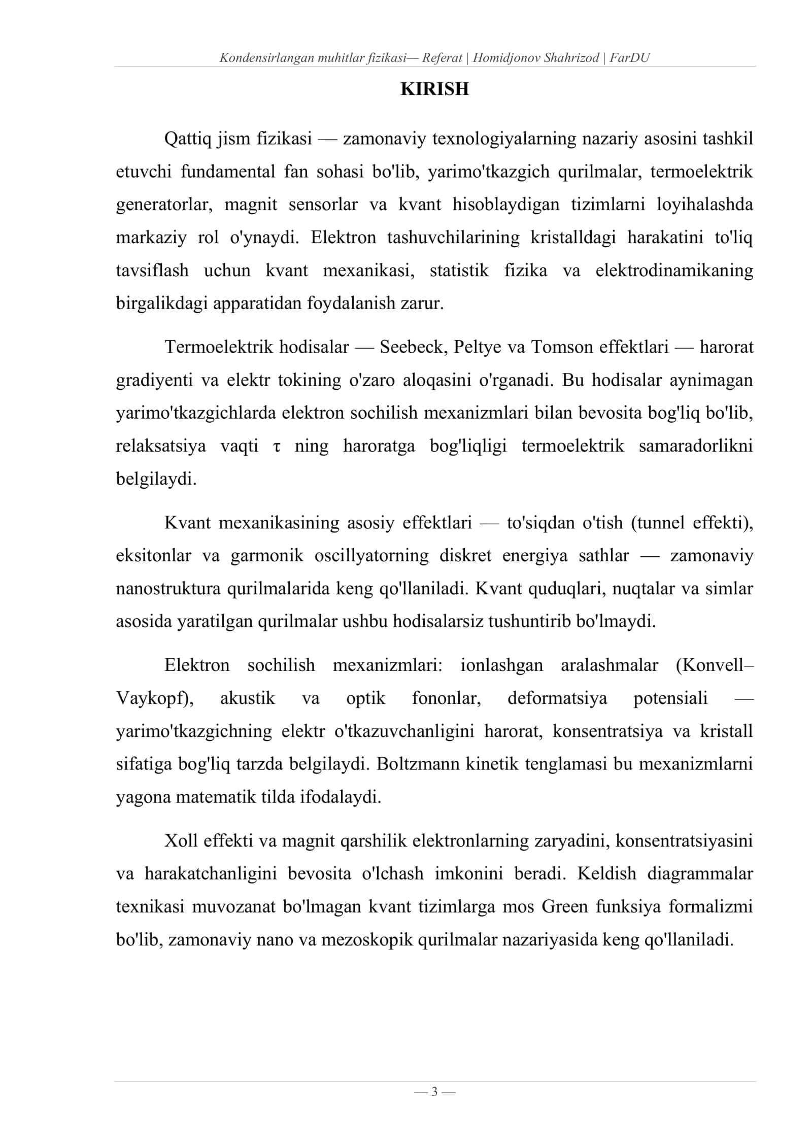 Yarimo'tkazgichlarda termoelektrik hodisalar. Zarrachalarning to'siqdan o'tishi. Eksiton va garmonik oscillyator. Elektron sochilish mexanizmlari va Konvell–Vaykopf formulasi. Effektiv massa. Xoll effekti. Keldish diagrammalar texnikasi va fotogalvanik samaralar 3