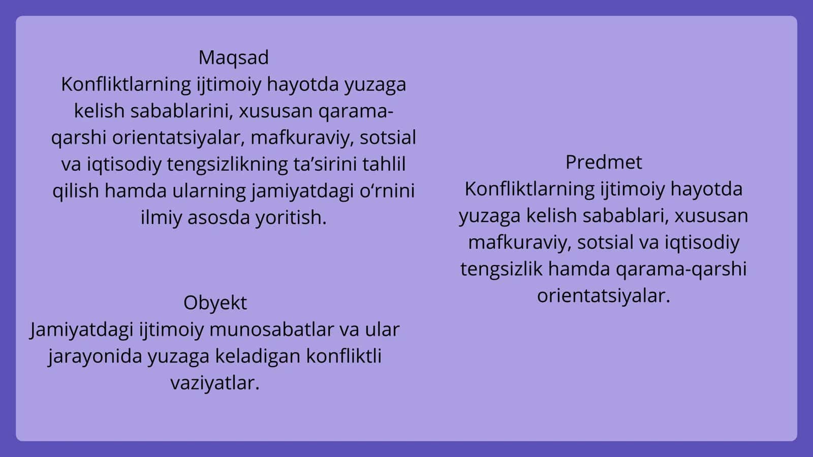 Konflikt sabablari ijtimoiy hayotda qarama- qarshi orientatsiyalar, mavkuraviy, sotsial va iqtisodiy tengsizlikning mavjudligi 3