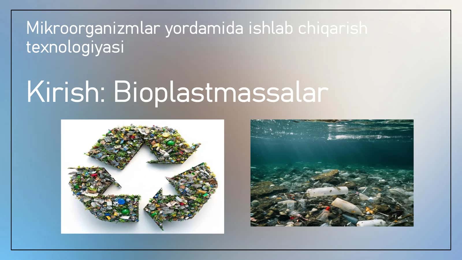 MIKROORGANIZMLAR YORDAMIDA BIOPLASTMASSA ISHLAB CHIQARISH TEXNOLOGIYASI 3