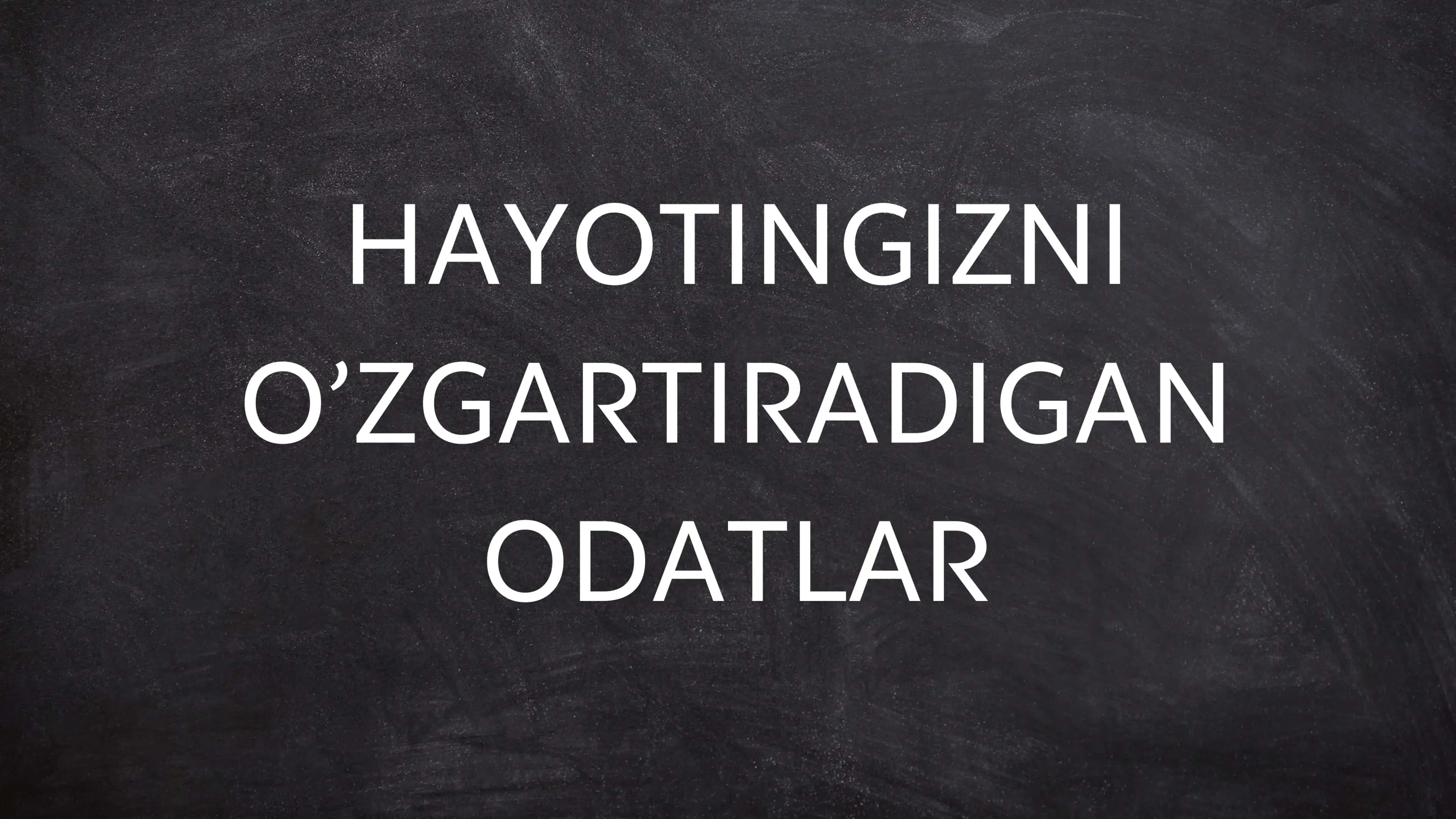 Hayotingizni o’zgartiradigan odatlar 3