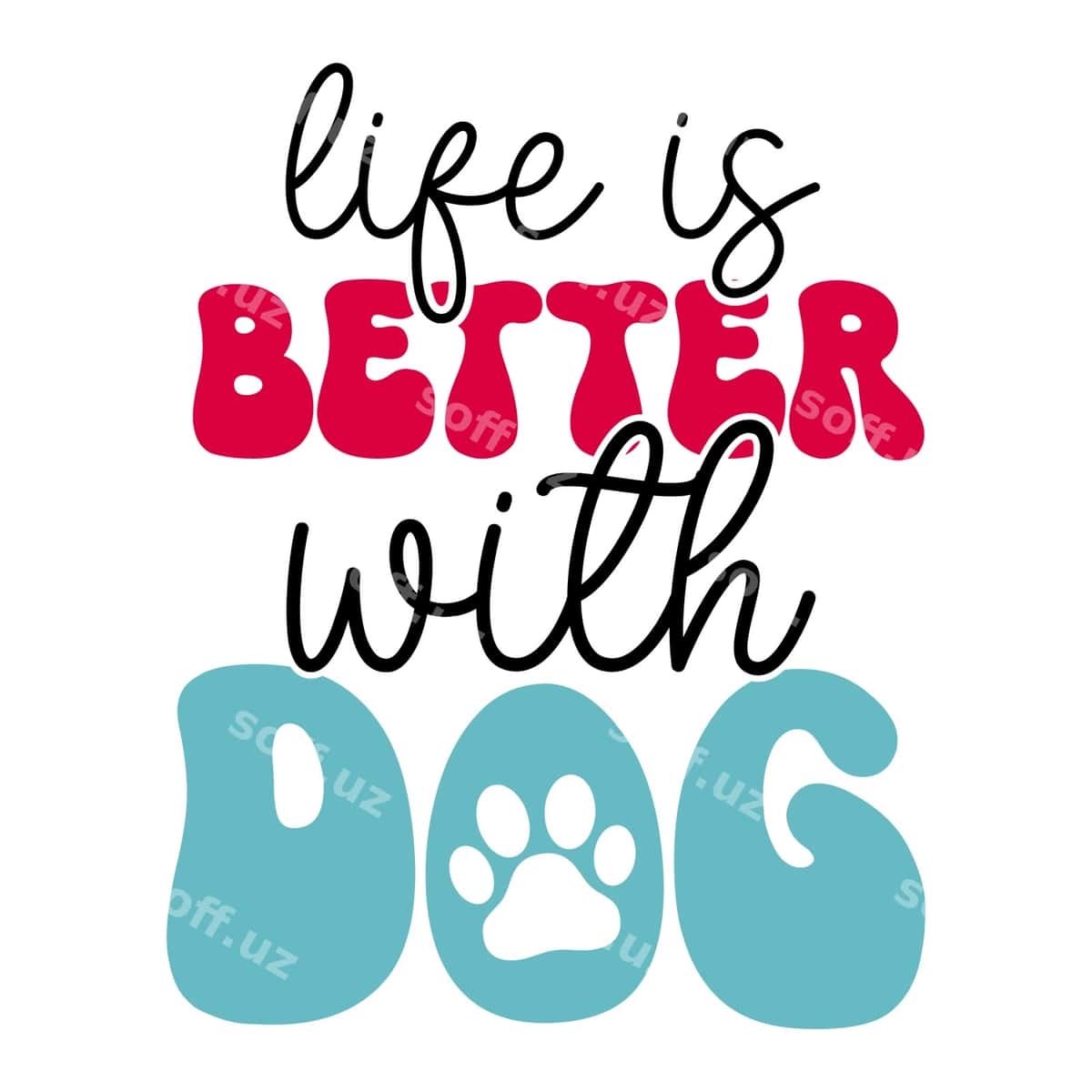 It bilan hayot yaxshiroq degan plakat | Poster that says life is better with dog 1