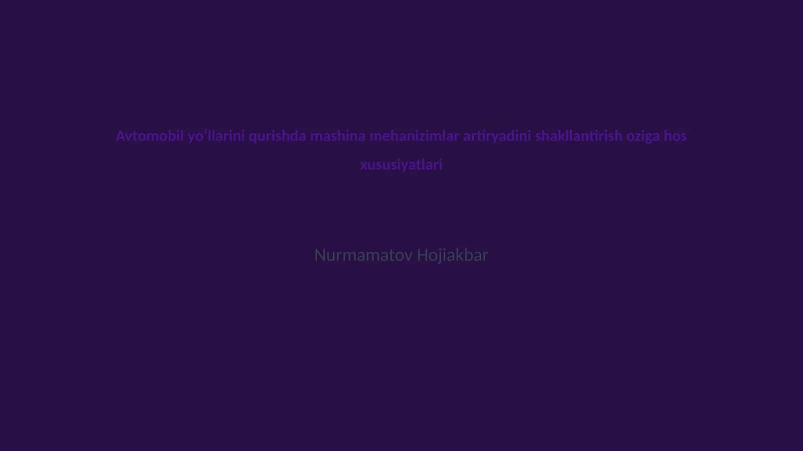 Avtomobil yoʻllarini qurishda mashina mehanizimlar artiryadining sifat va samaradorligi 1