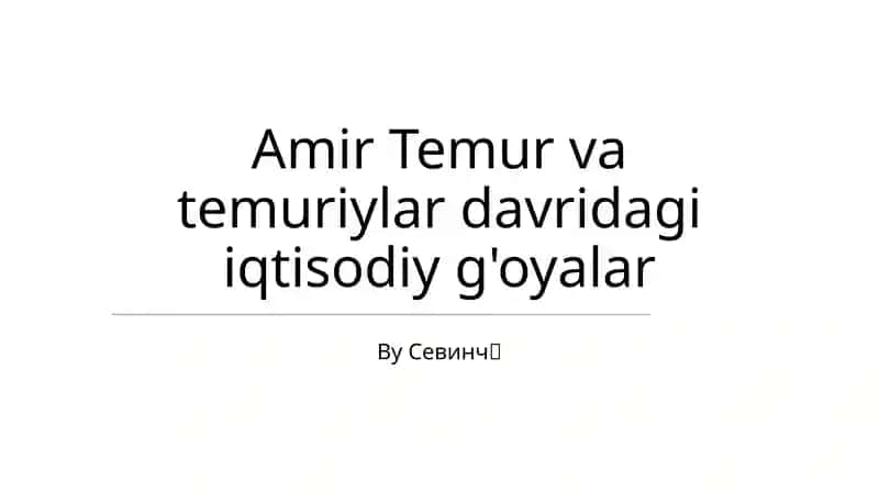 Amir Temur va temuriylar davridagi iqtisodiy g'oyalar