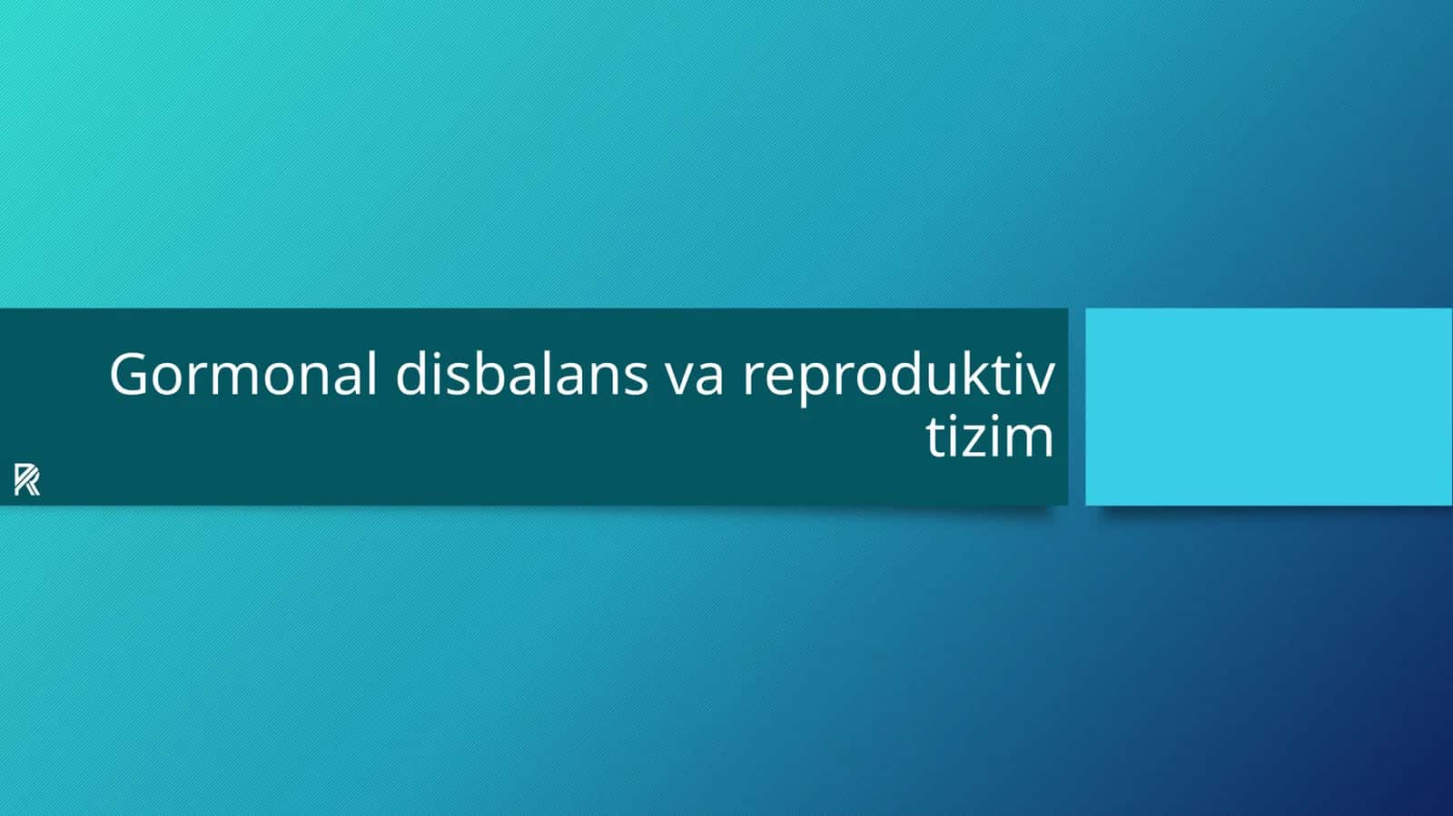 Gormonal disbalans va reproduktiv tizim 1