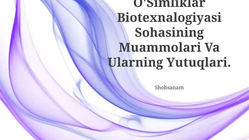 O'Simliklar Biotexnalogiyasi Sohasining Muammolari Va Ularning Yutuqlari 1