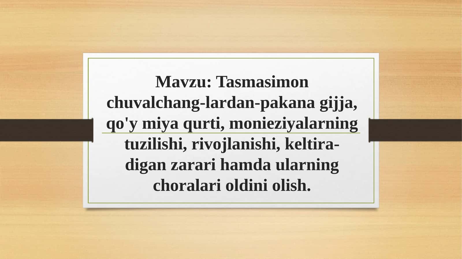 Tasmasimon chuvalchang-lardan-pakana gijja, qo'y miya qurti,monieziyalarningtuzilishi, rivojlanishi, keltira-digan zarari hamda ularning choralarioldiniolish 1