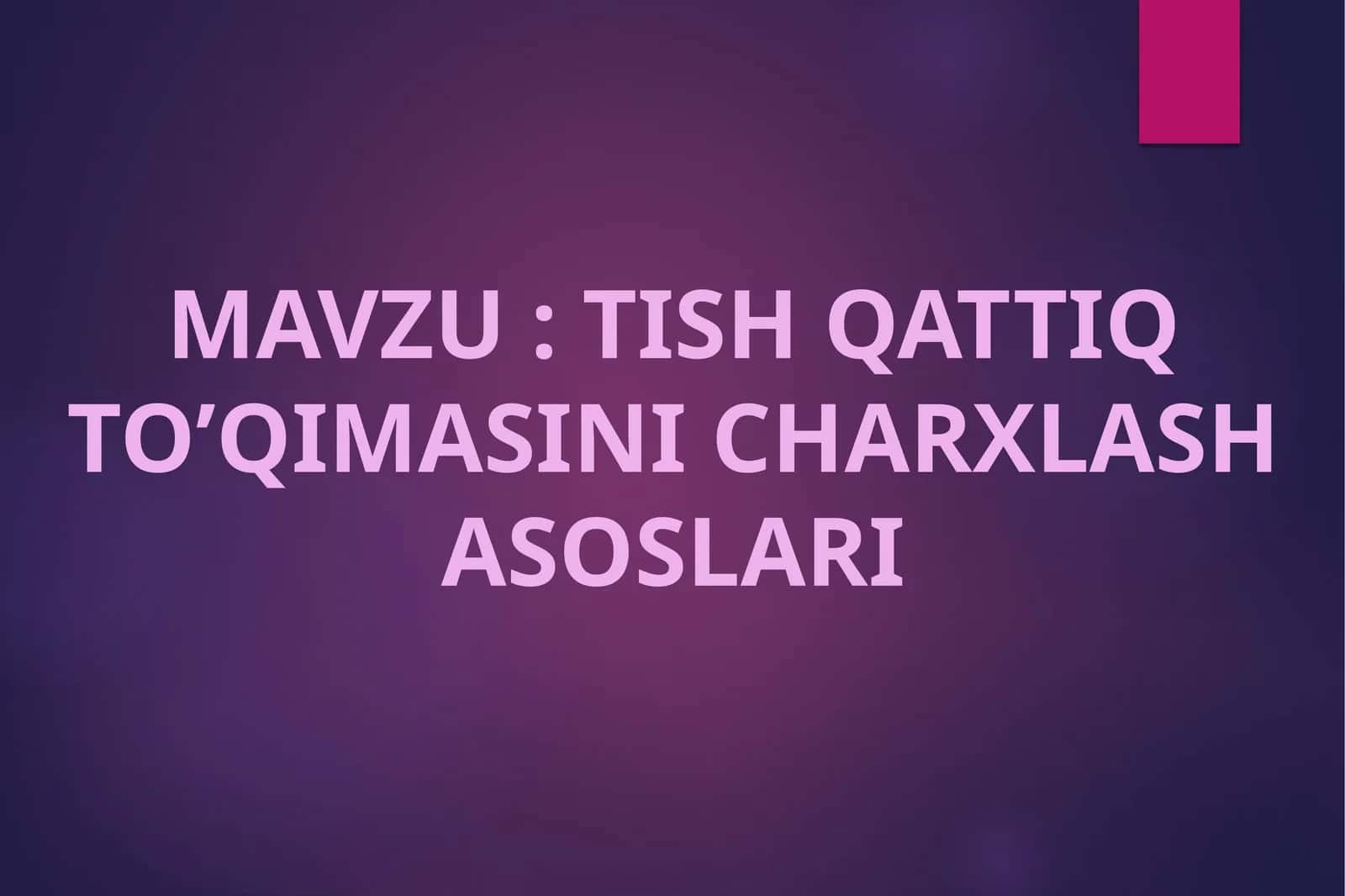 TISH QATTIQ TO’QIMASINI CHARXLASH ASOSLARI 1