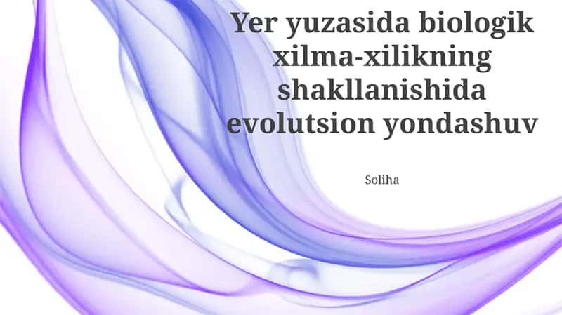 Yer yuzasida biologik xilma-xilikning shakllanishida evolutsion yondashuv 1