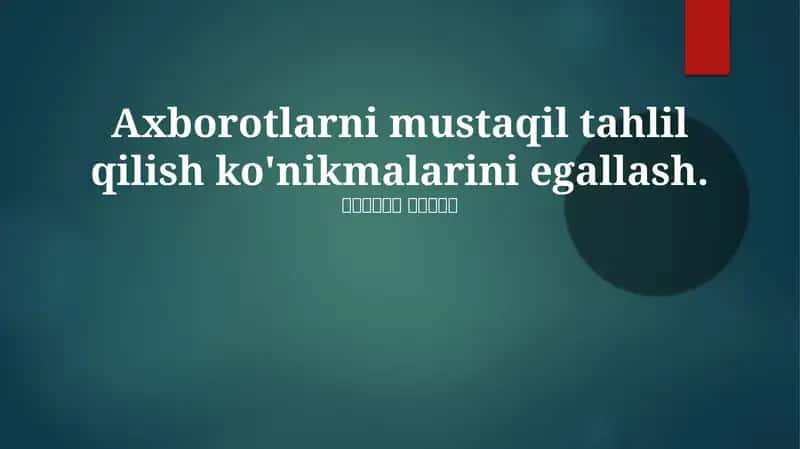Axborotlarni mustaqil tahlil qilish ko'nikmalarini egallash 1
