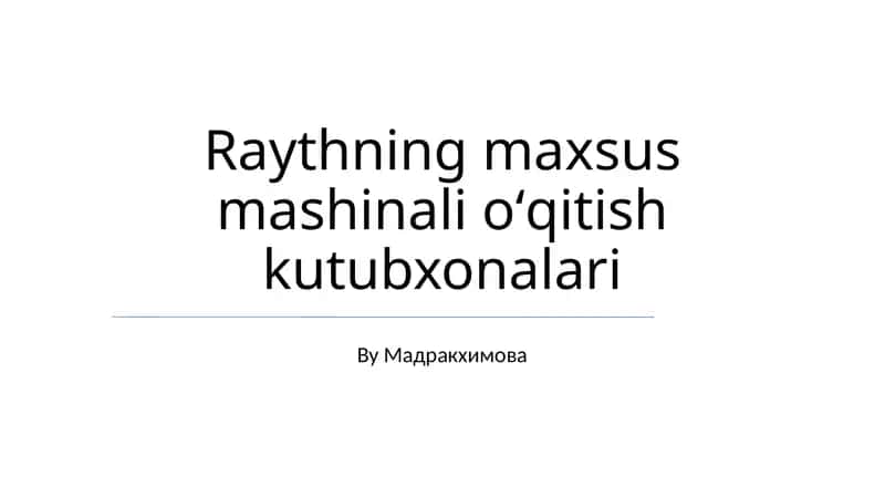 Raythning maxsus mashinali oʻqitish kutubxonalari 1