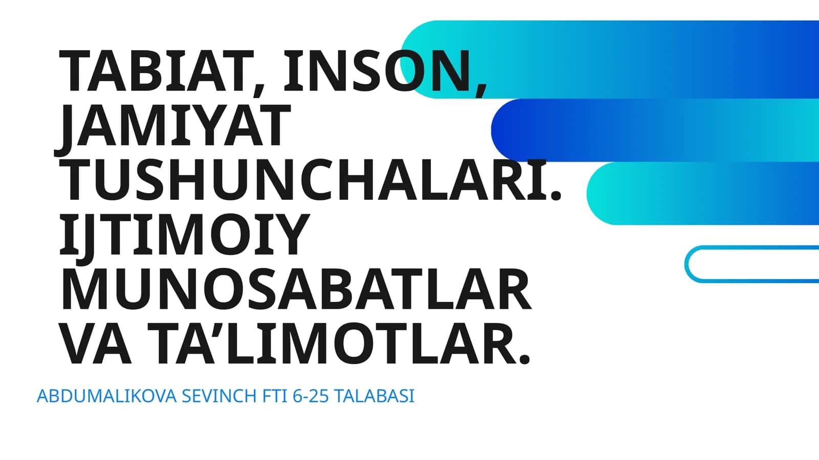 TABIAT, INSON, JAMIYAT TUSHUNCHALARI. IJTIMOIY MUNOSABATLAR VA TA’LIMOTLAR 1