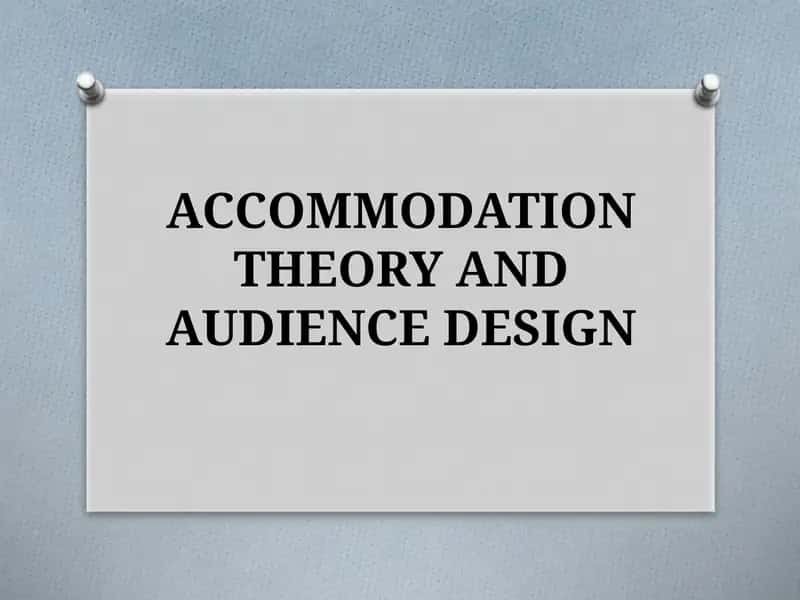 Accommodation Theory and Audience Design 1