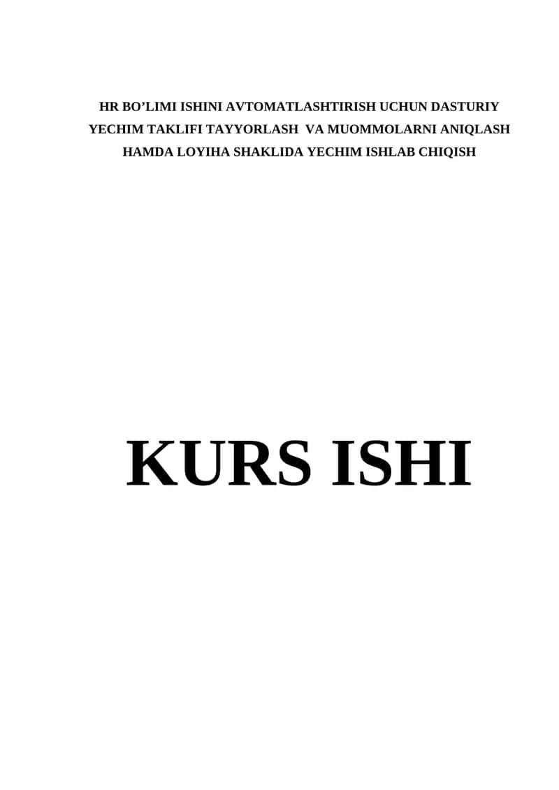 HR bo'limi ishini avtomatlashtirish uchun dasturiy yechim taklifi tayorlash va muommolarni aniqlash hamda loyha shaklida yechim ishlab chiqish 1