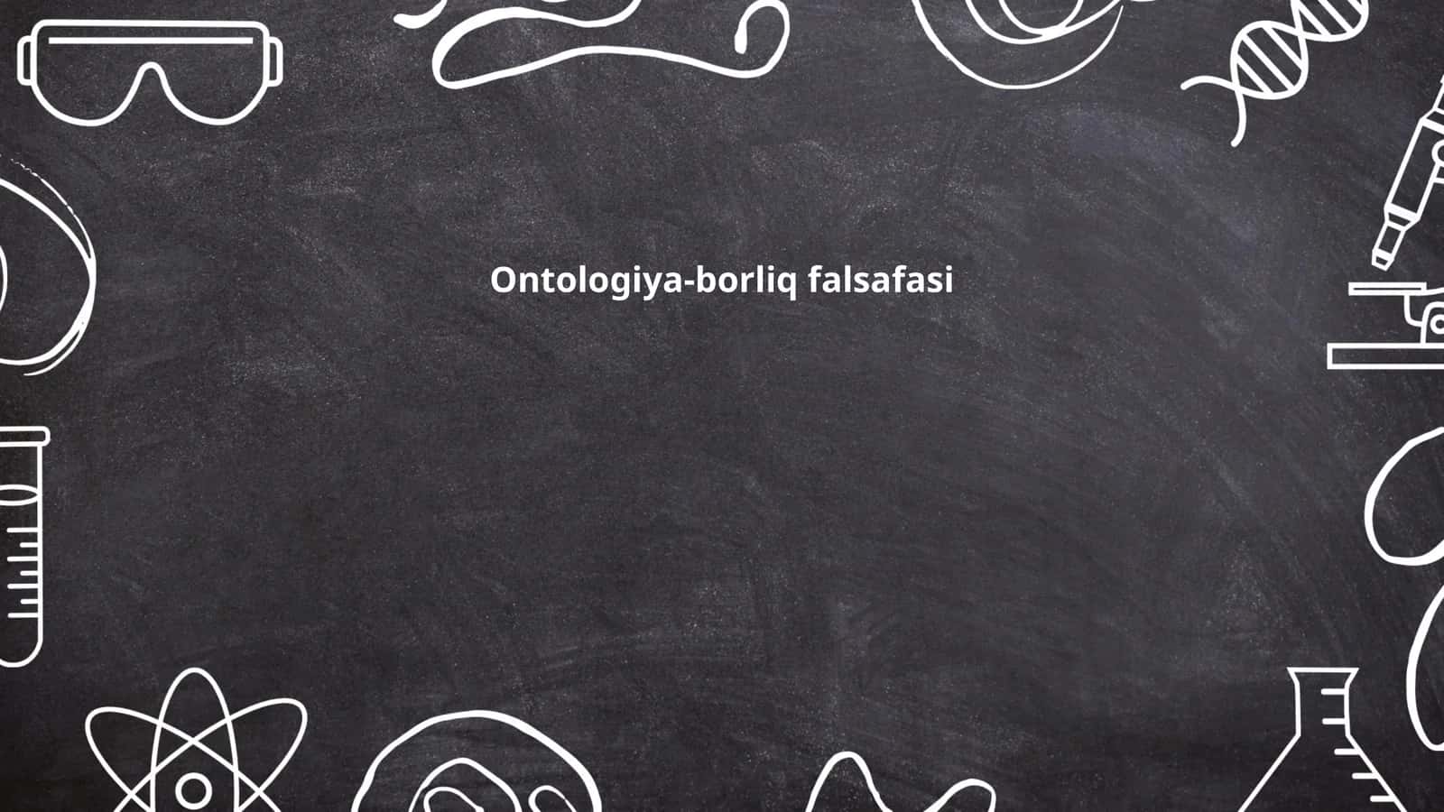 Ontologiya-borliq falsafasi 1